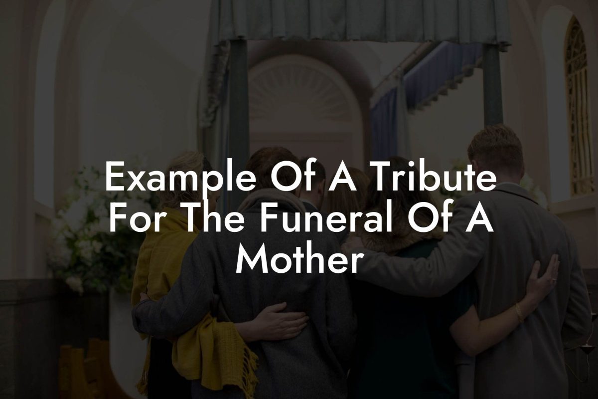 Example Of A Tribute For The Funeral Of A Mother