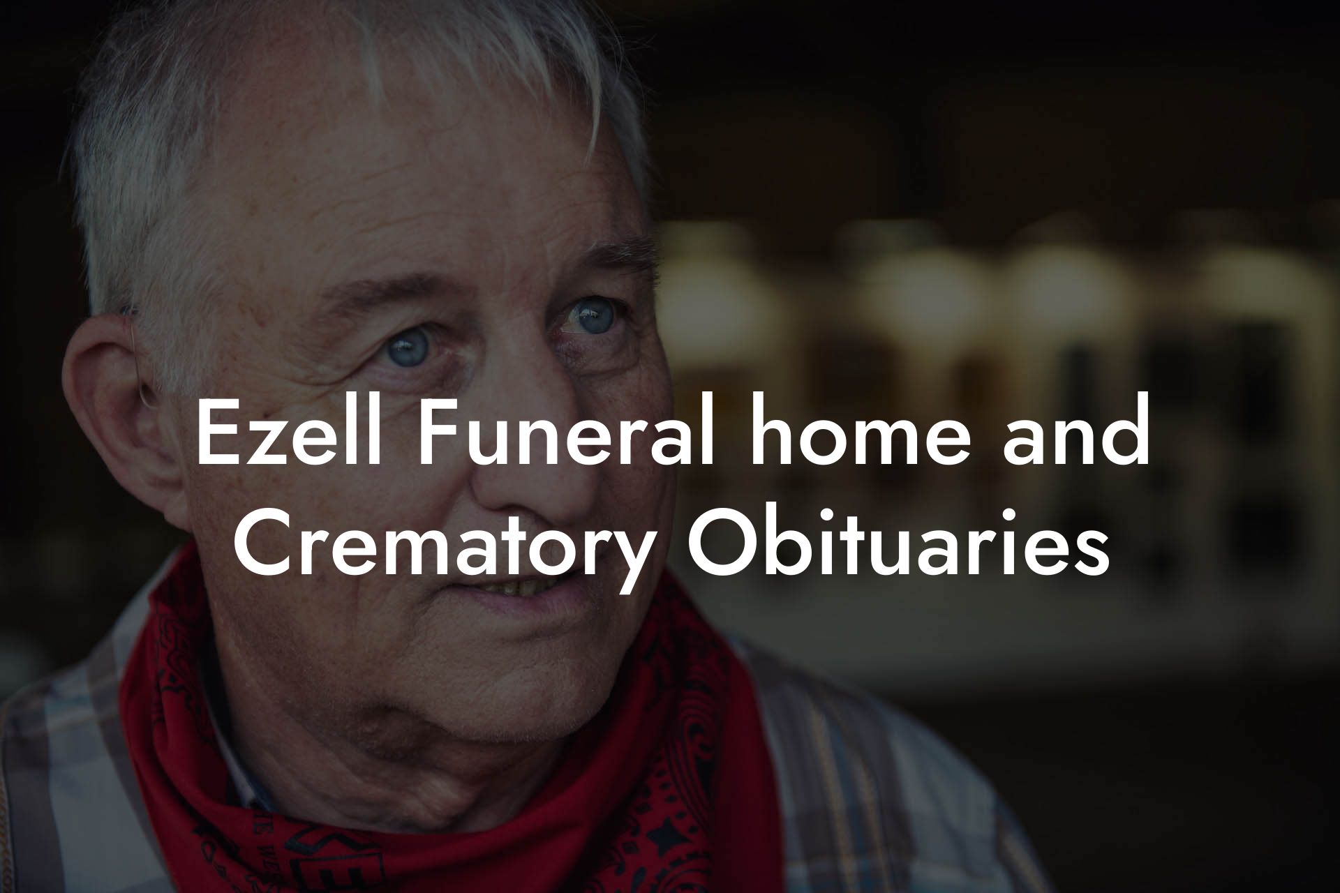 Ezell Funeral home and Crematory Obituaries