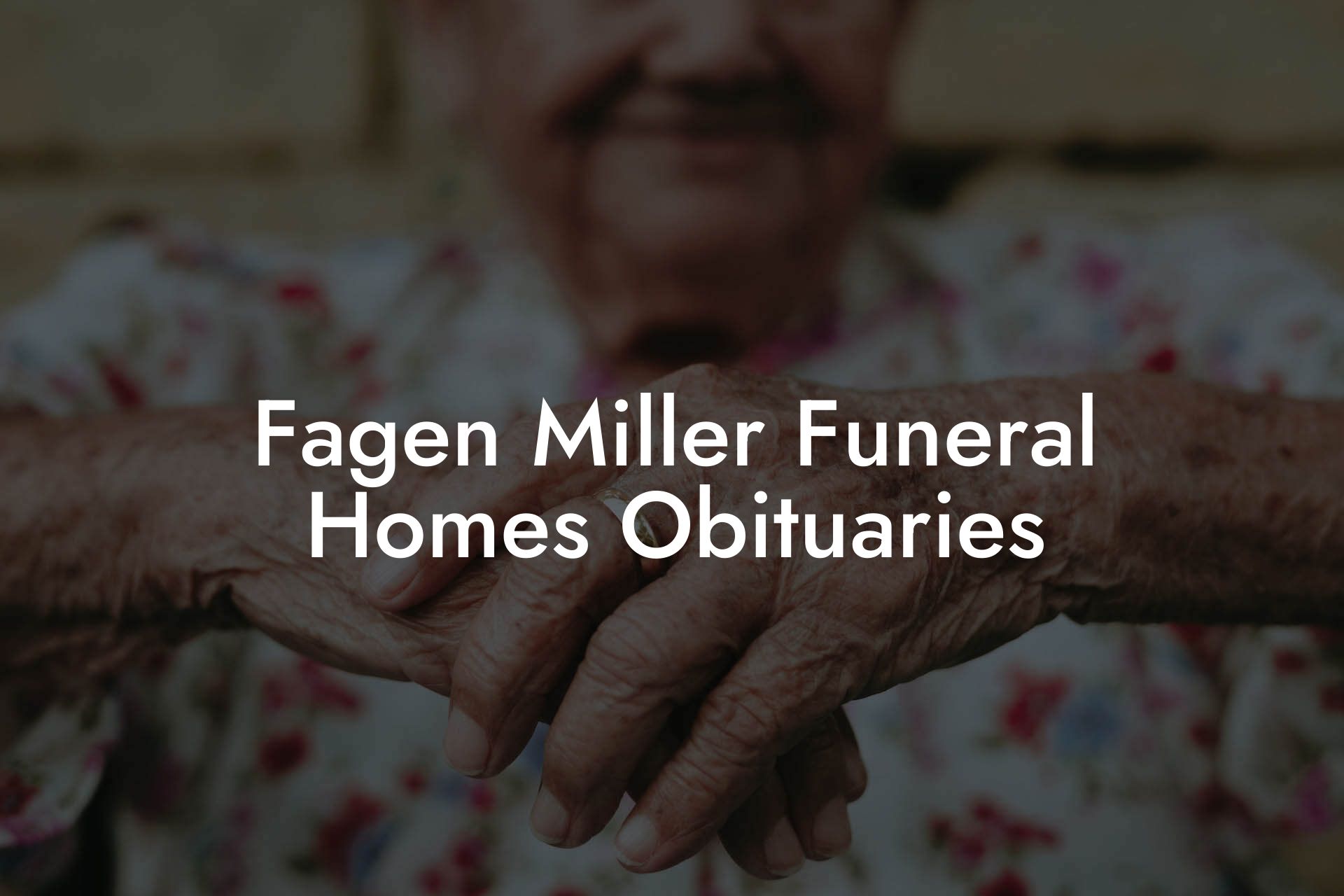 Fagen Miller Funeral Homes Obituaries