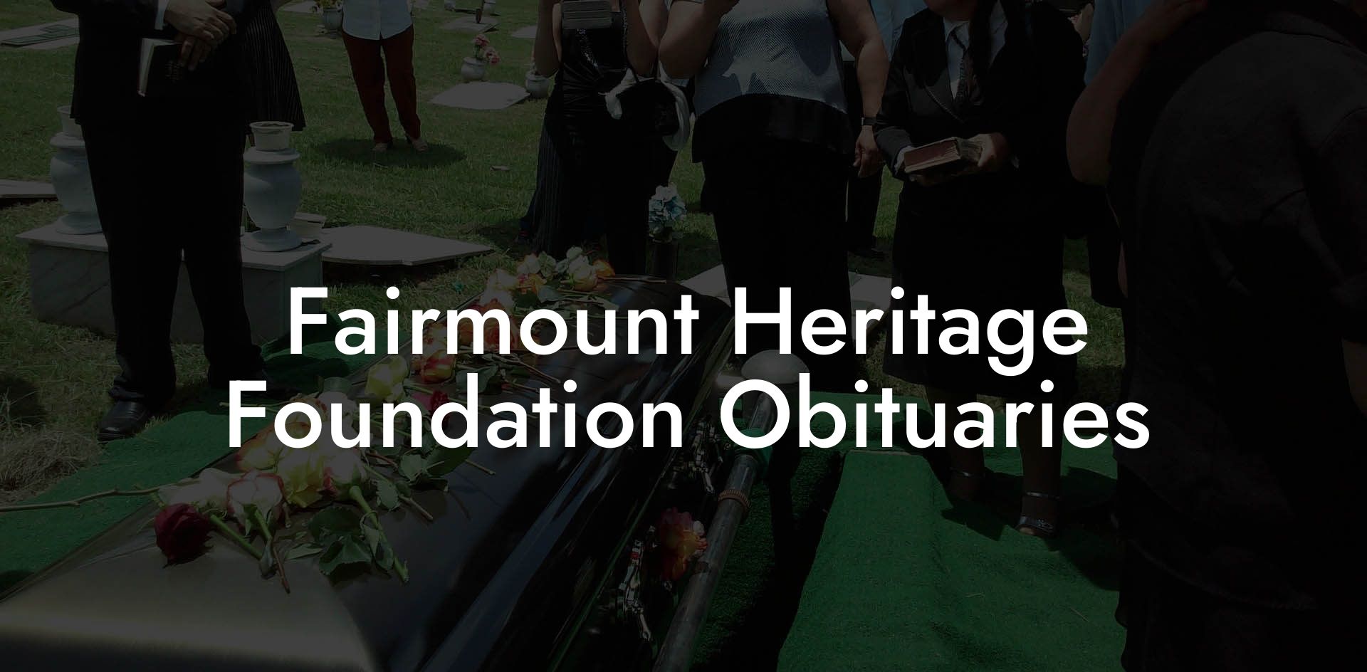 Fairmount Heritage Foundation Obituaries