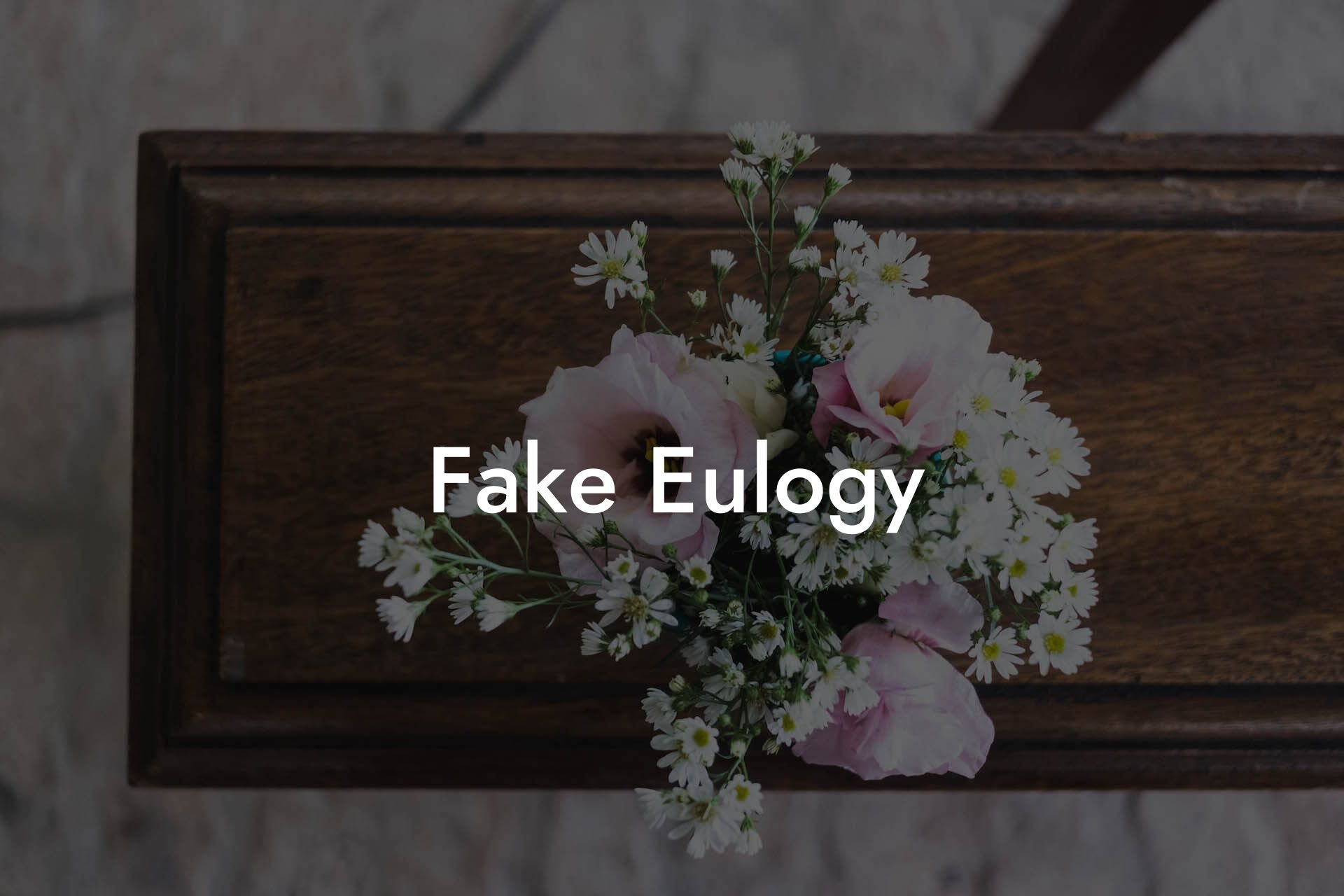 Fake Eulogy