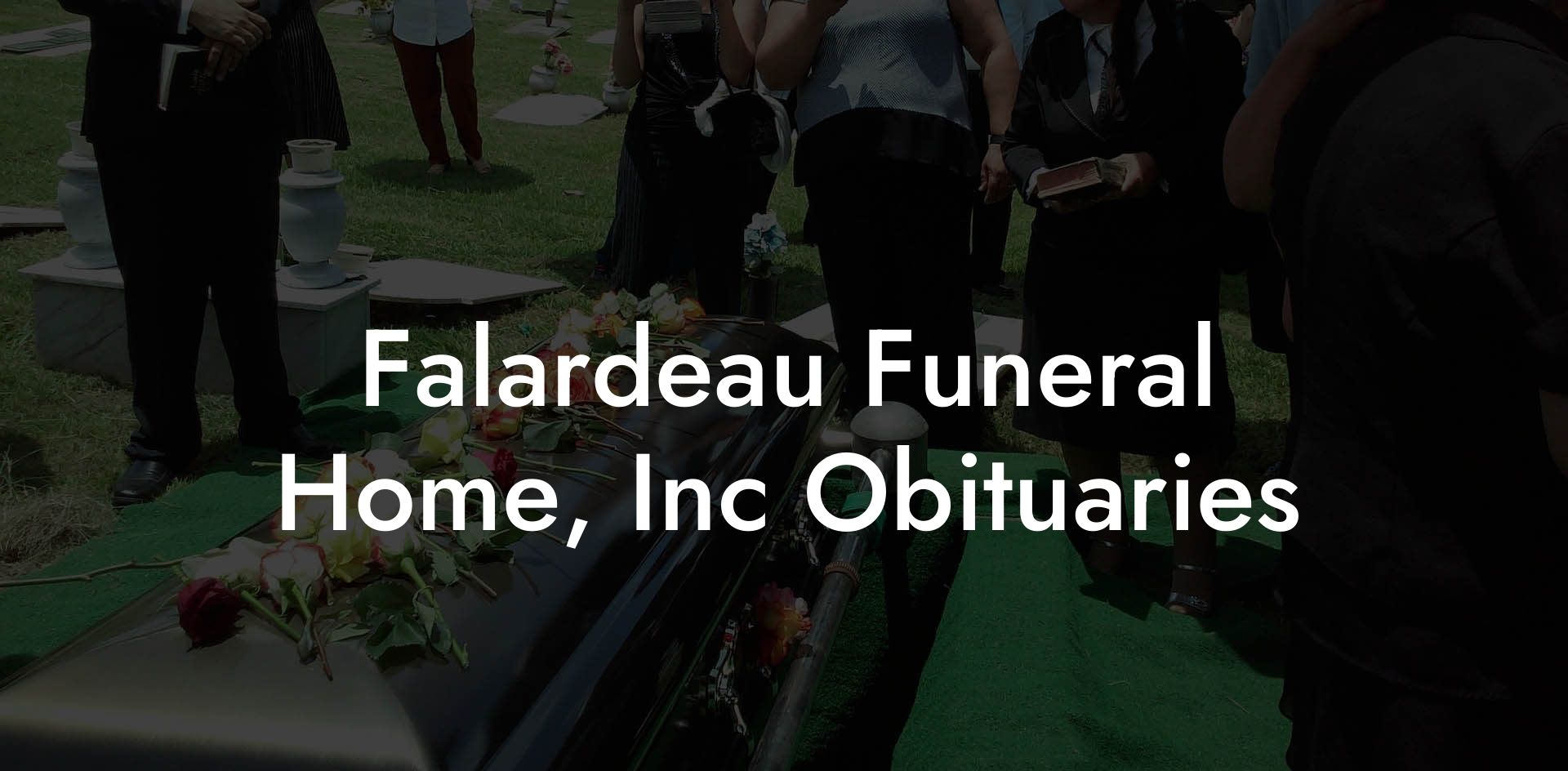Falardeau Funeral Home, Inc Obituaries