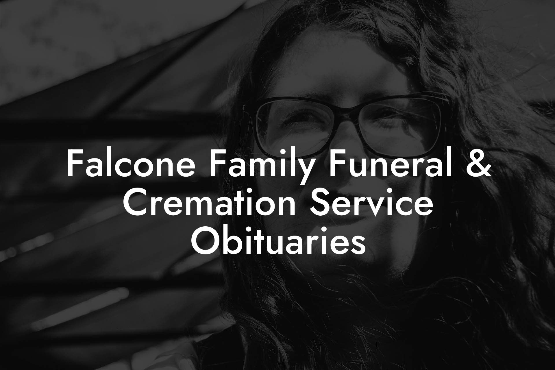 Falcone Family Funeral & Cremation Service Obituaries