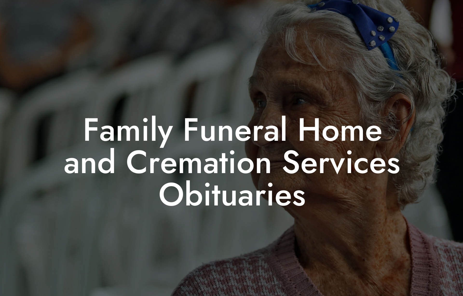 Family Funeral Home and Cremation Services Obituaries