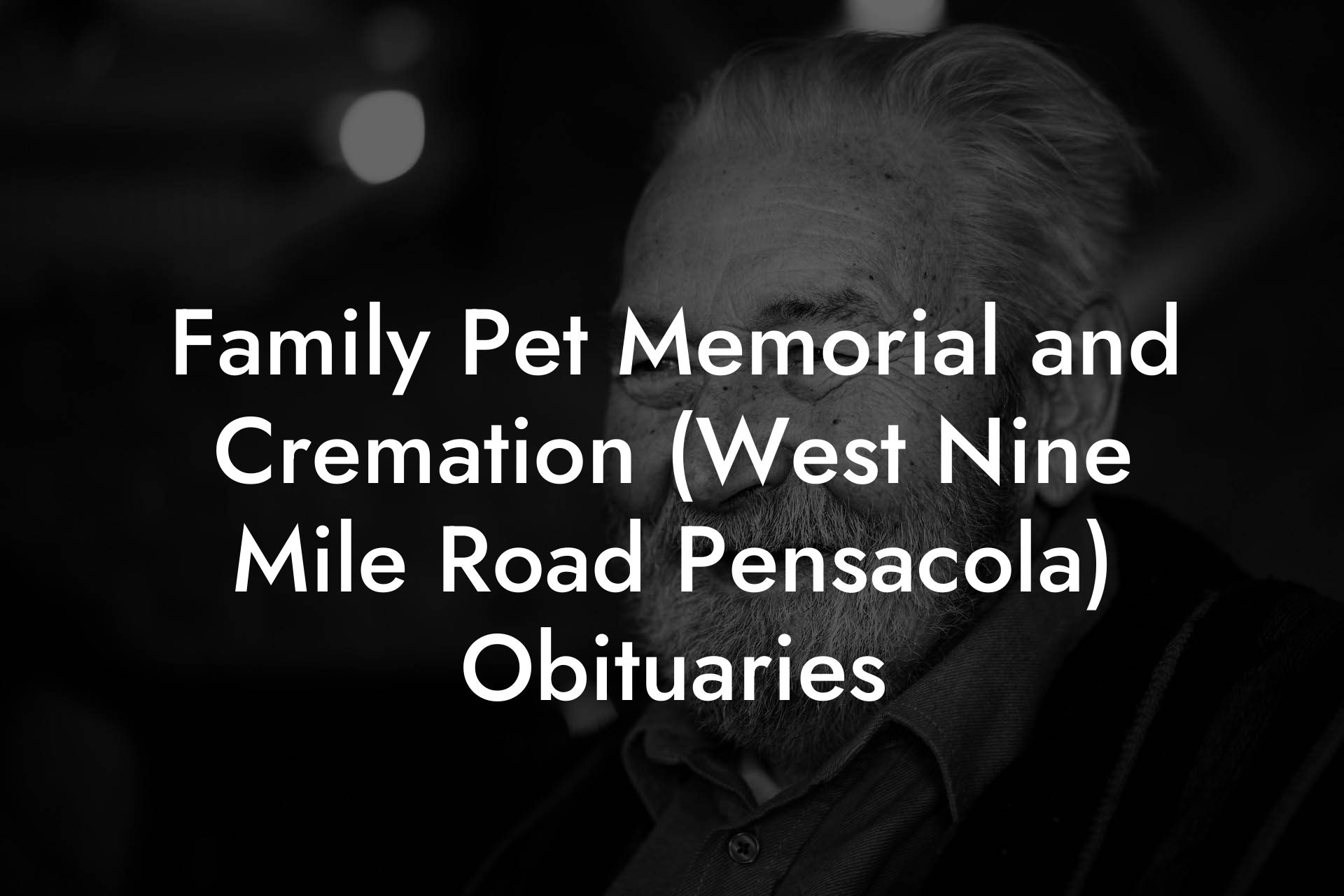 Family Pet Memorial and Cremation (West Nine Mile Road Pensacola) Obituaries