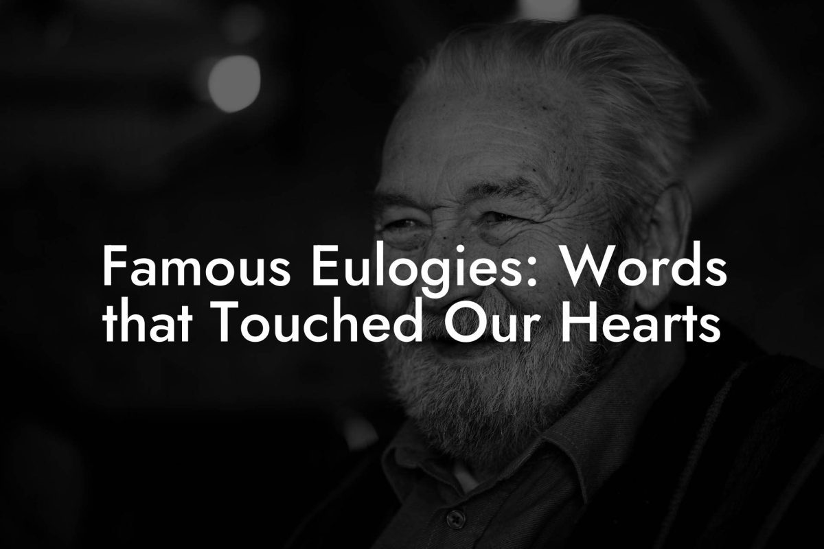 Famous Eulogies: Words that Touched Our Hearts