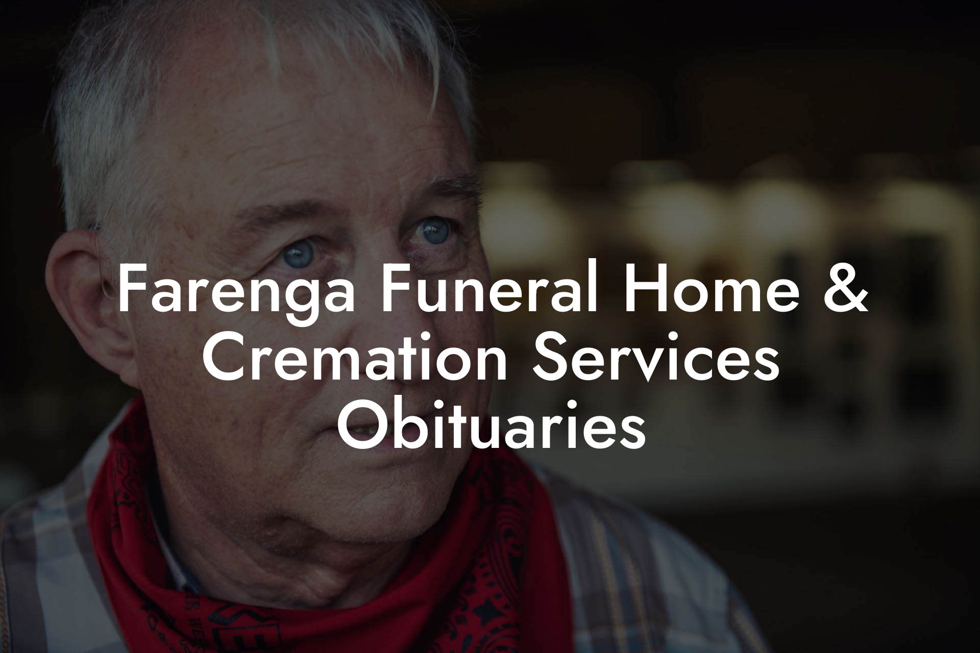 Farenga Funeral Home & Cremation Services Obituaries