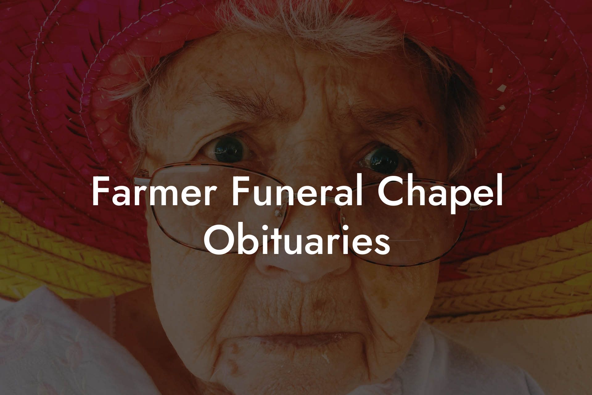 Farmer Funeral Chapel Obituaries