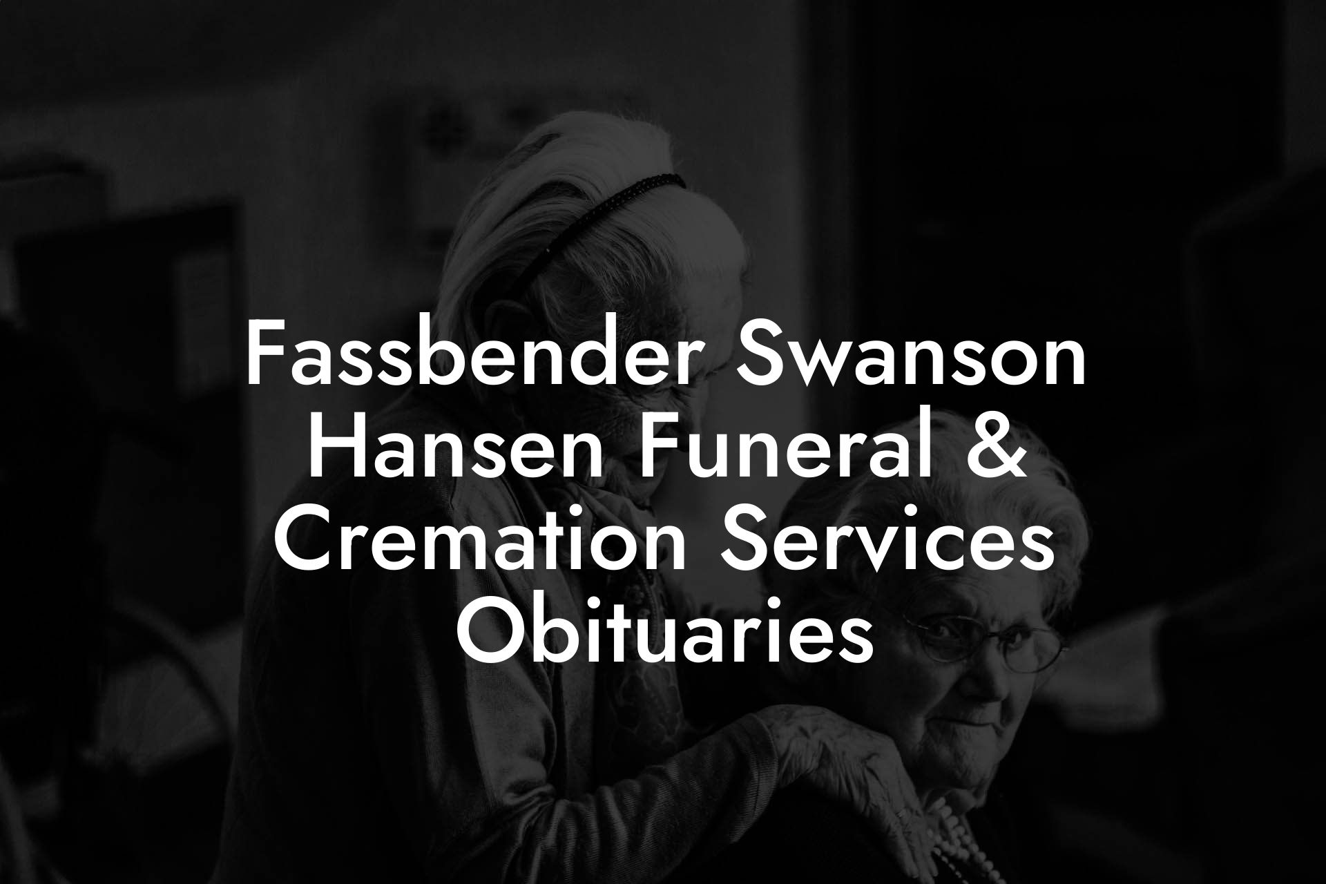 Fassbender Swanson Hansen Funeral & Cremation Services Obituaries