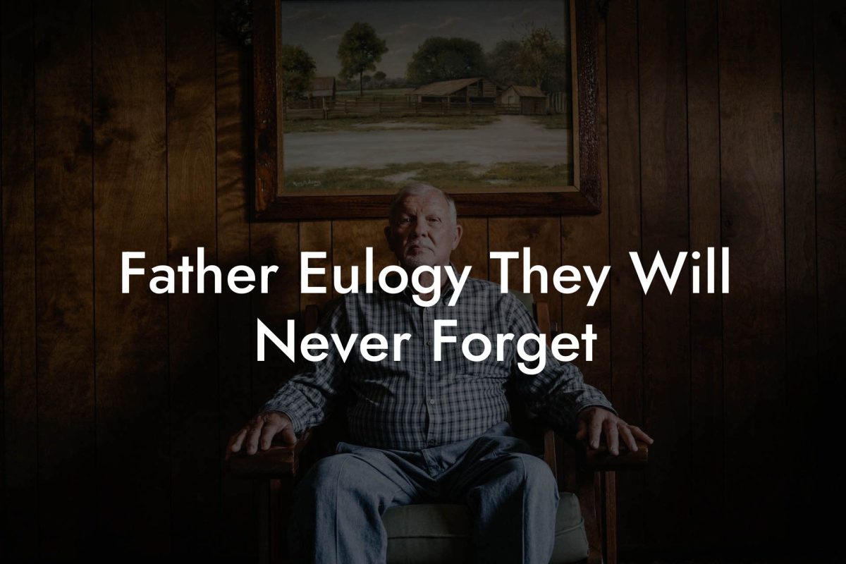 Father Eulogy They Will Never Forget