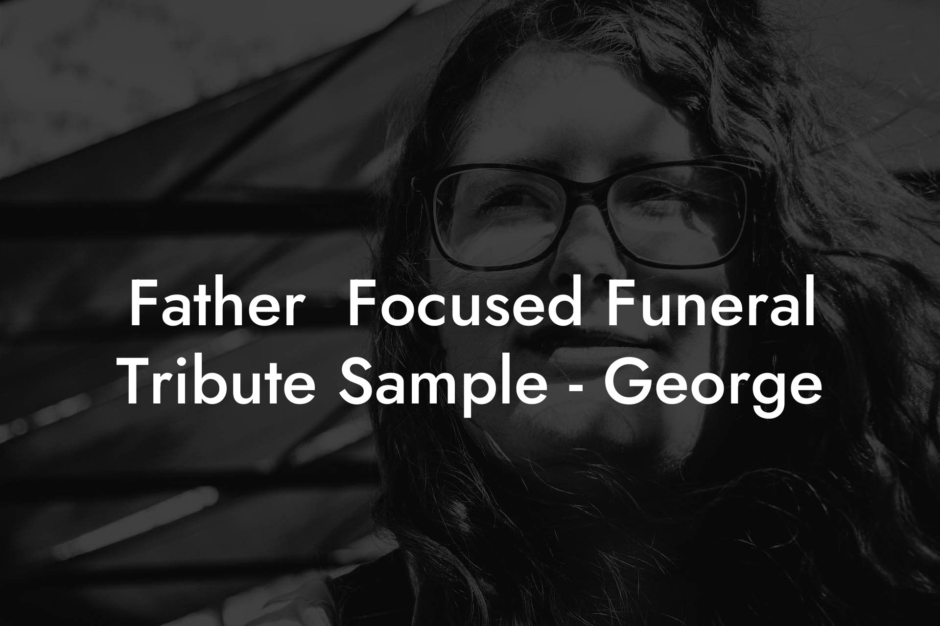 Father  Focused Funeral Tribute Sample - George