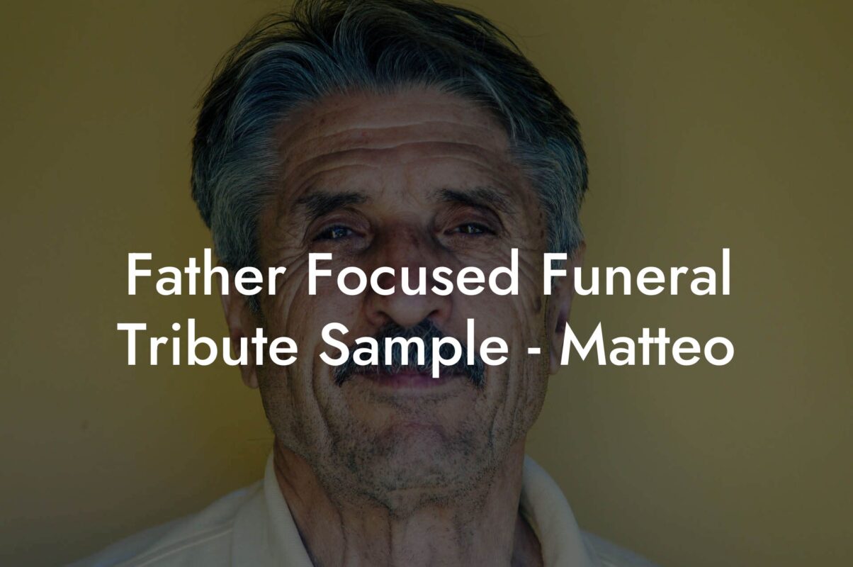 Father Focused Funeral Tribute Sample - Matteo