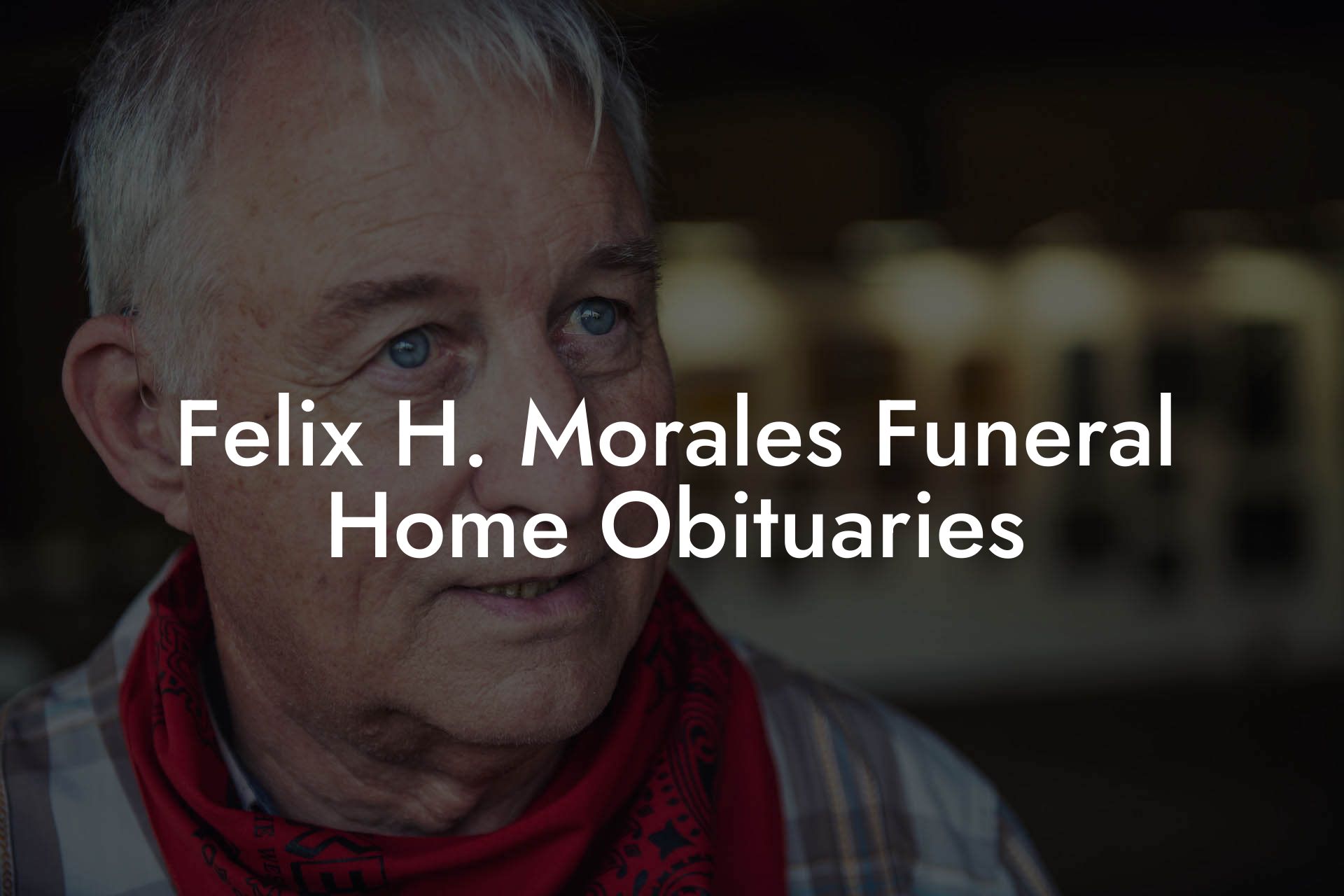Felix H. Morales Funeral Home Obituaries