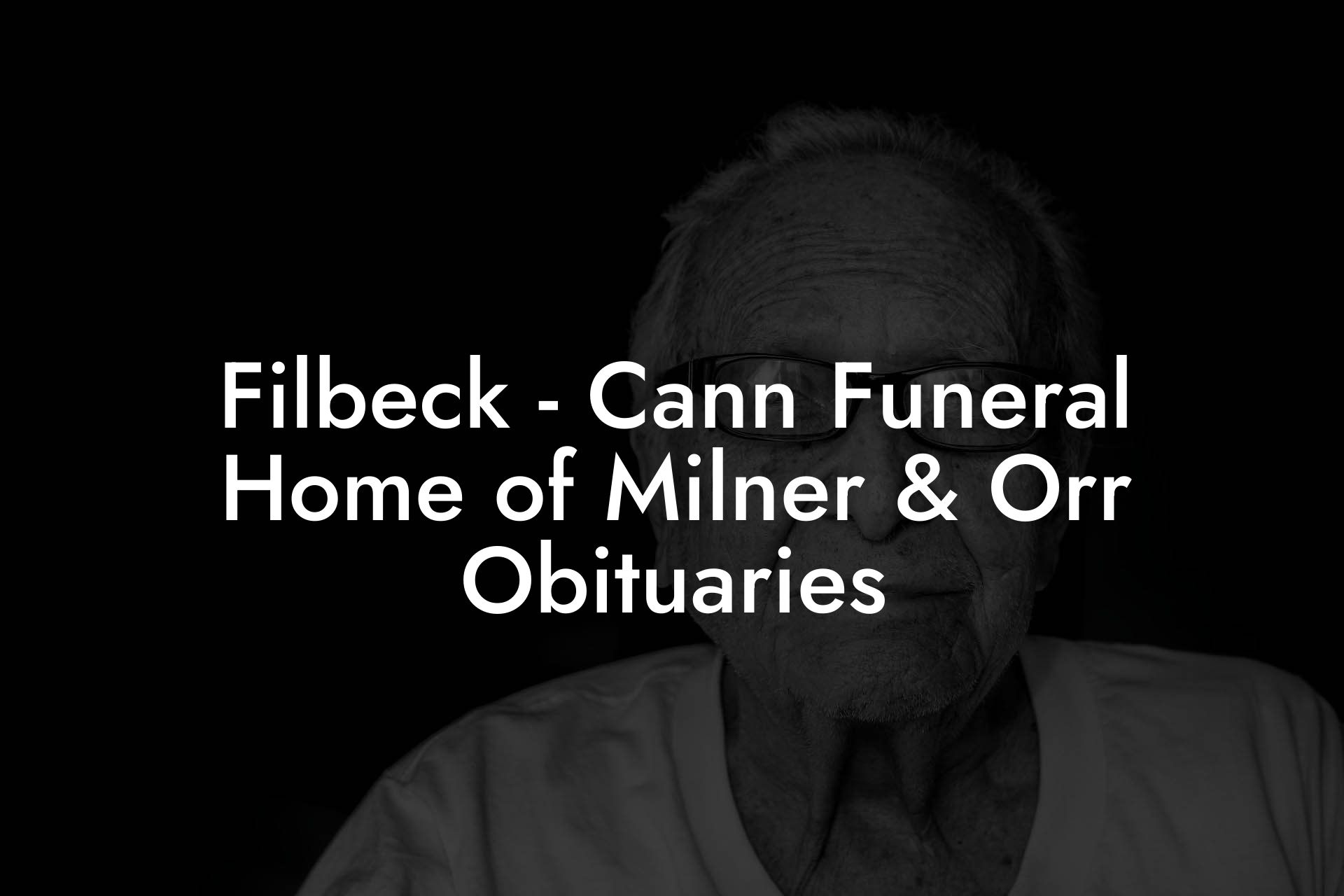 Filbeck - Cann Funeral Home of Milner & Orr Obituaries