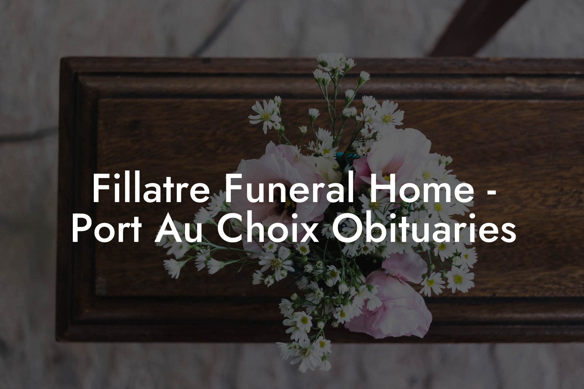 Fillatre Funeral Home - Port Au Choix Obituaries