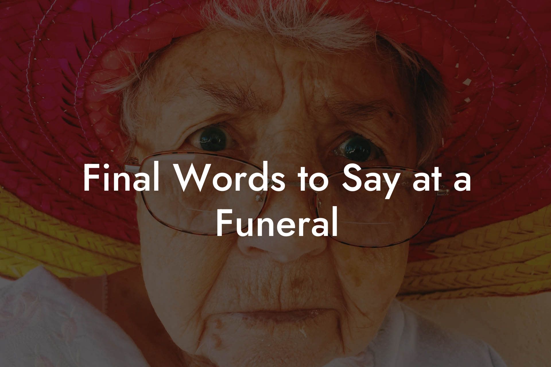 Final Words to Say at a Funeral