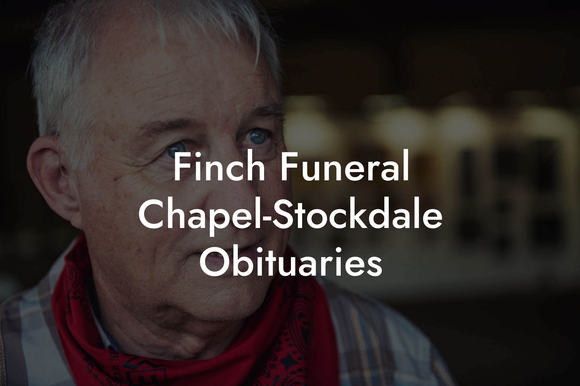 Finch Funeral Chapel-Stockdale Obituaries