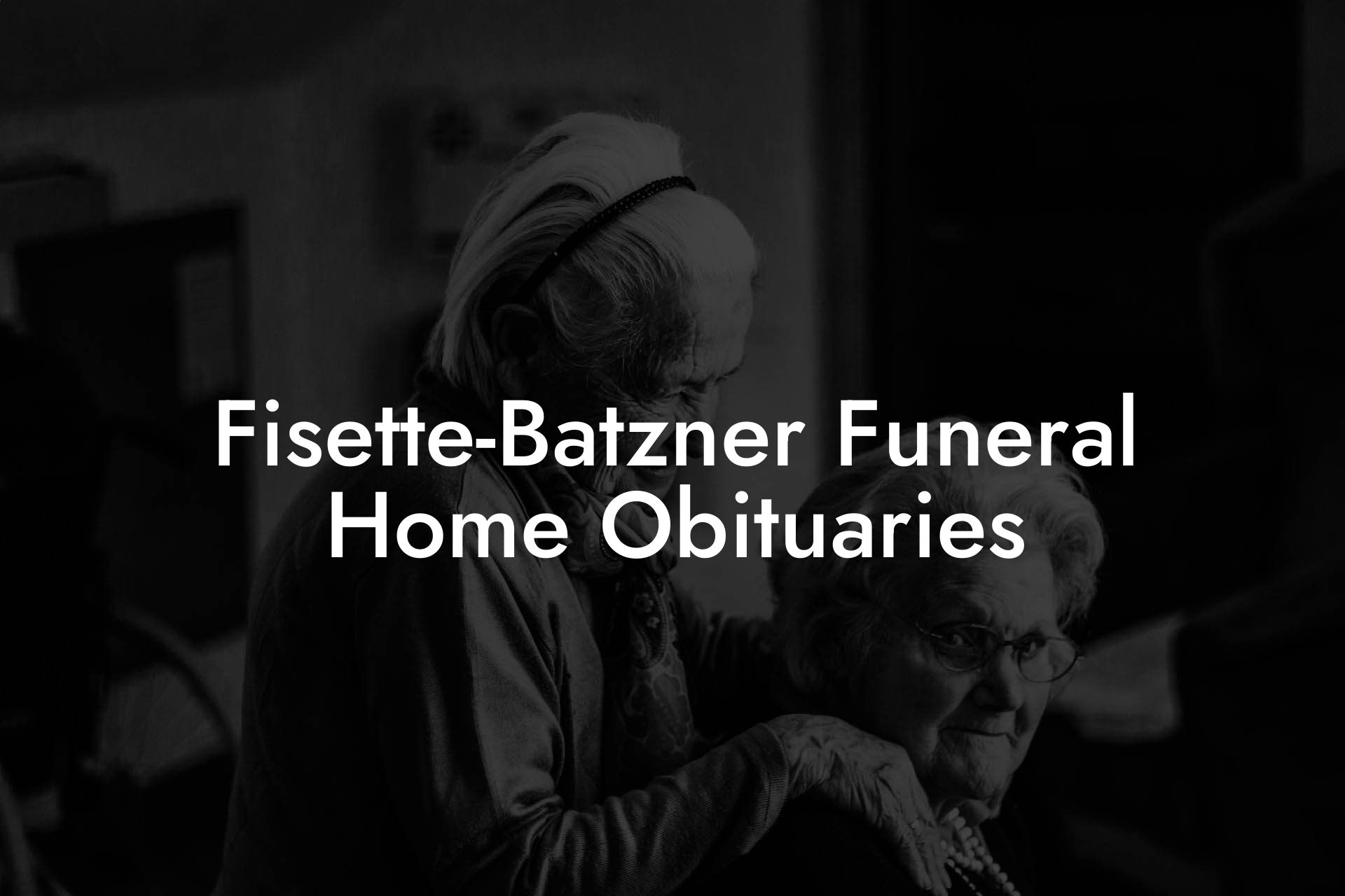 Fisette-Batzner Funeral Home Obituaries