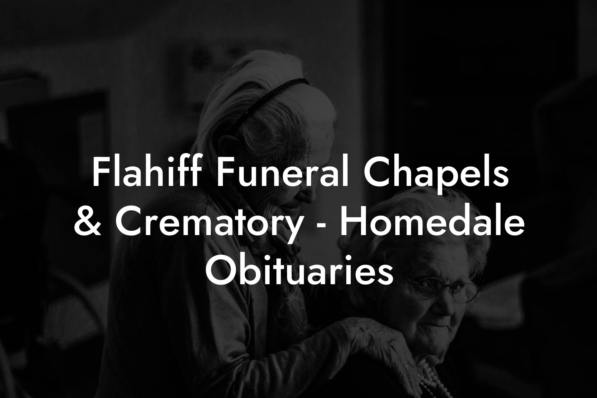 Flahiff Funeral Chapels & Crematory - Homedale Obituaries