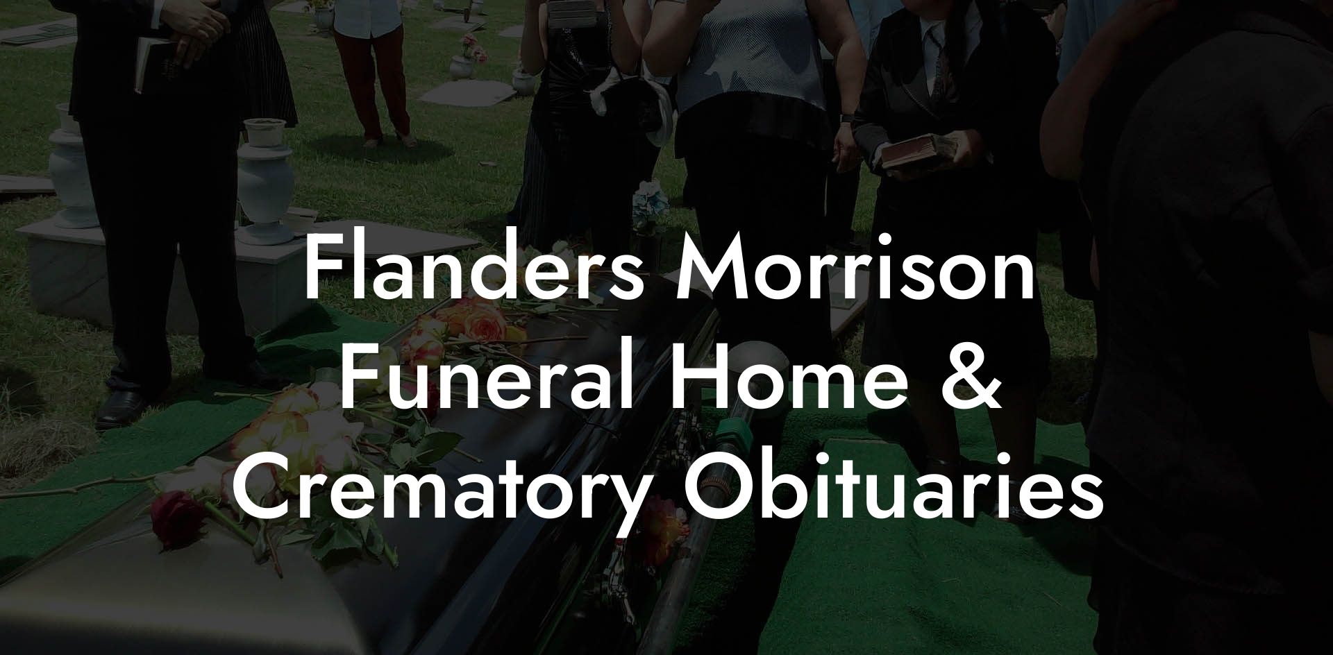 Flanders Morrison Funeral Home & Crematory Obituaries