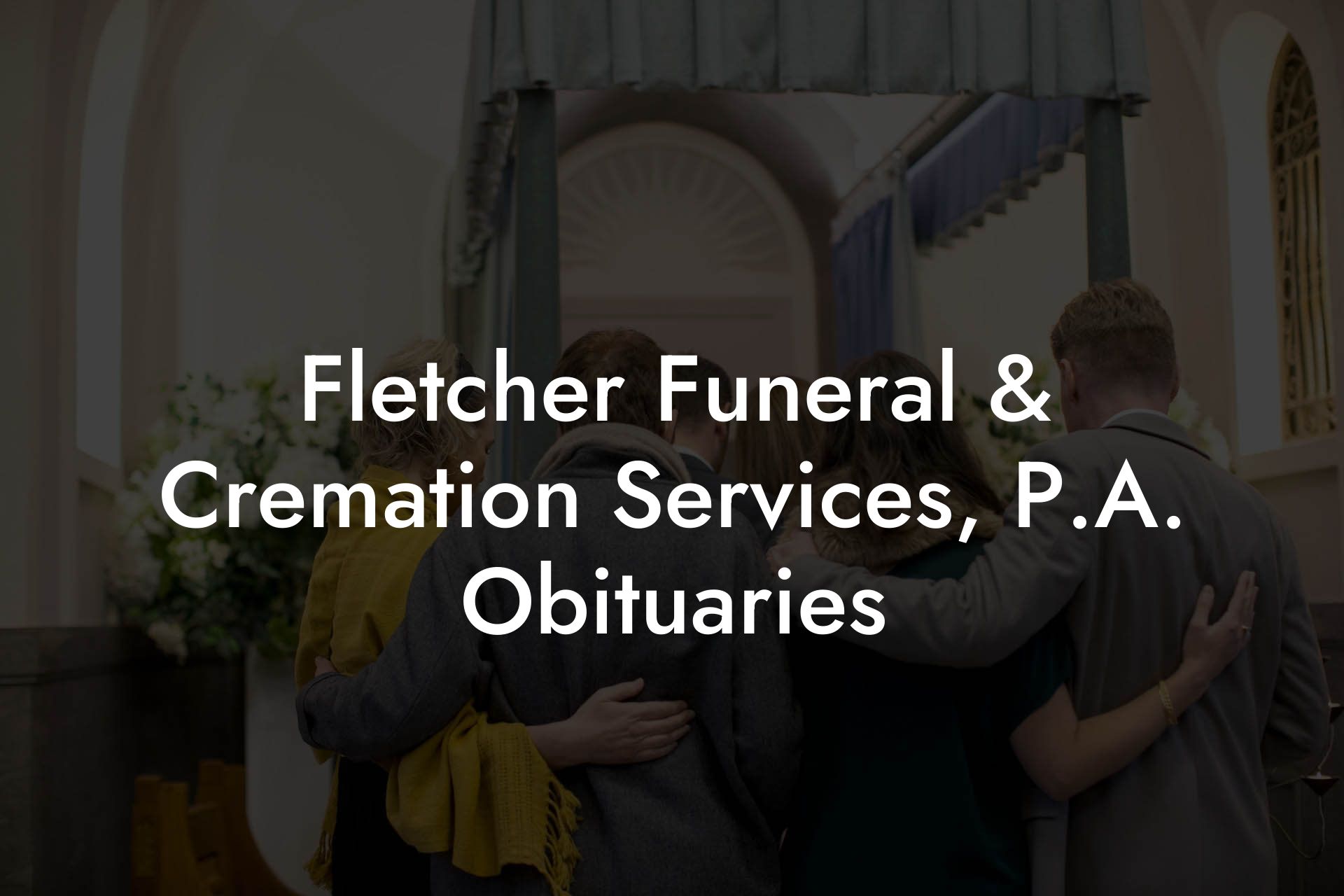 Fletcher Funeral & Cremation Services, P.A. Obituaries