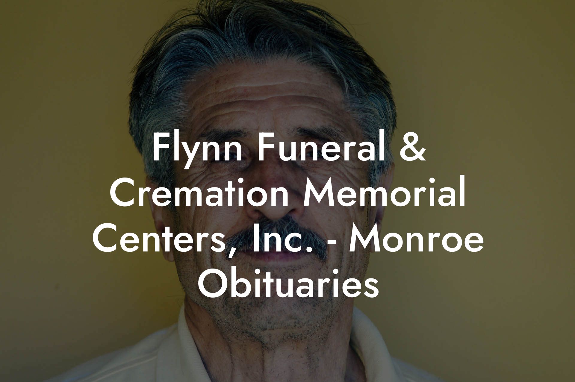 Flynn Funeral & Cremation Memorial Centers, Inc. - Monroe Obituaries