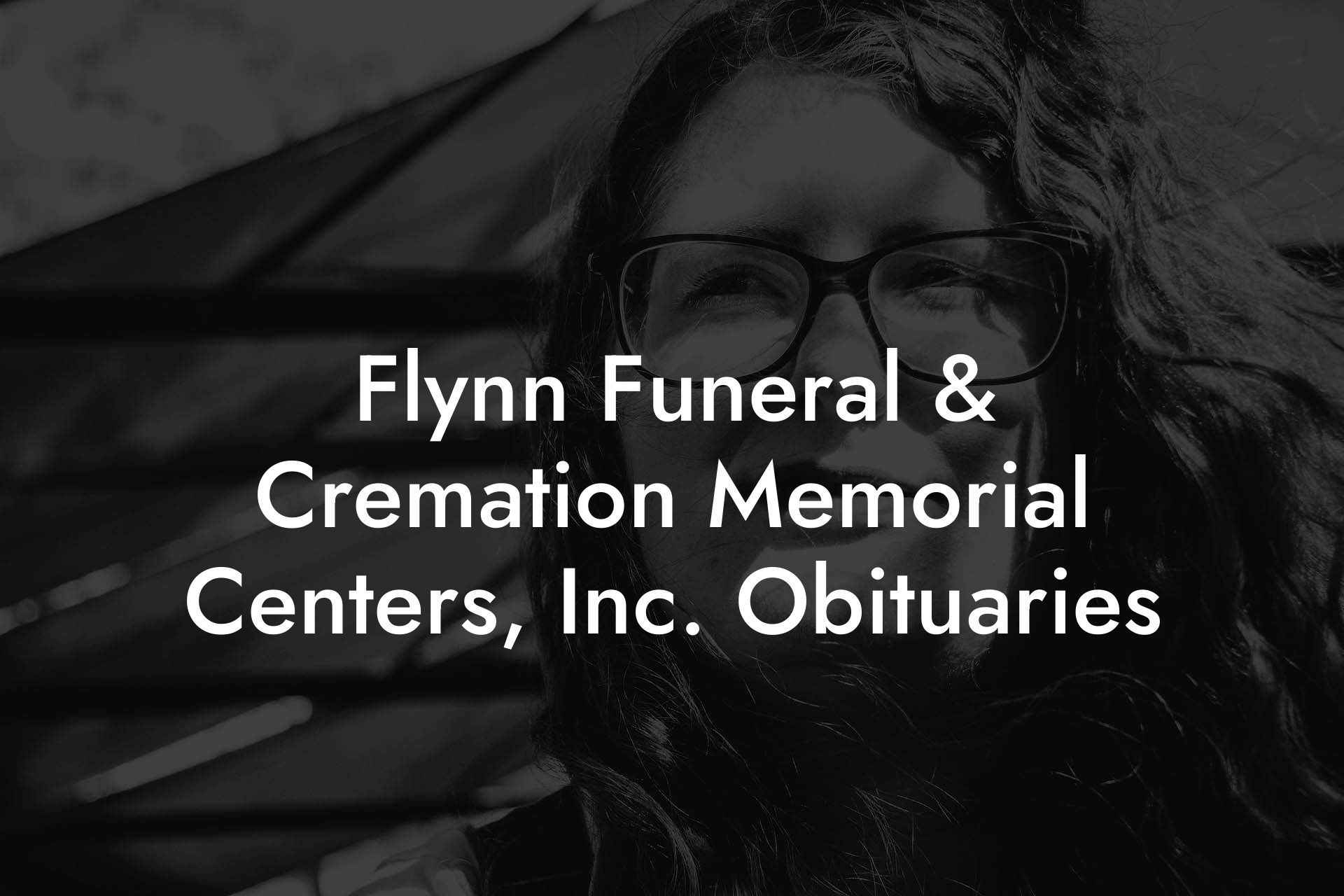 Flynn Funeral & Cremation Memorial Centers, Inc. Obituaries