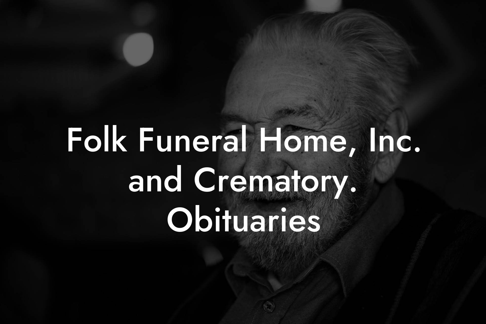 Folk Funeral Home, Inc. and Crematory. Obituaries