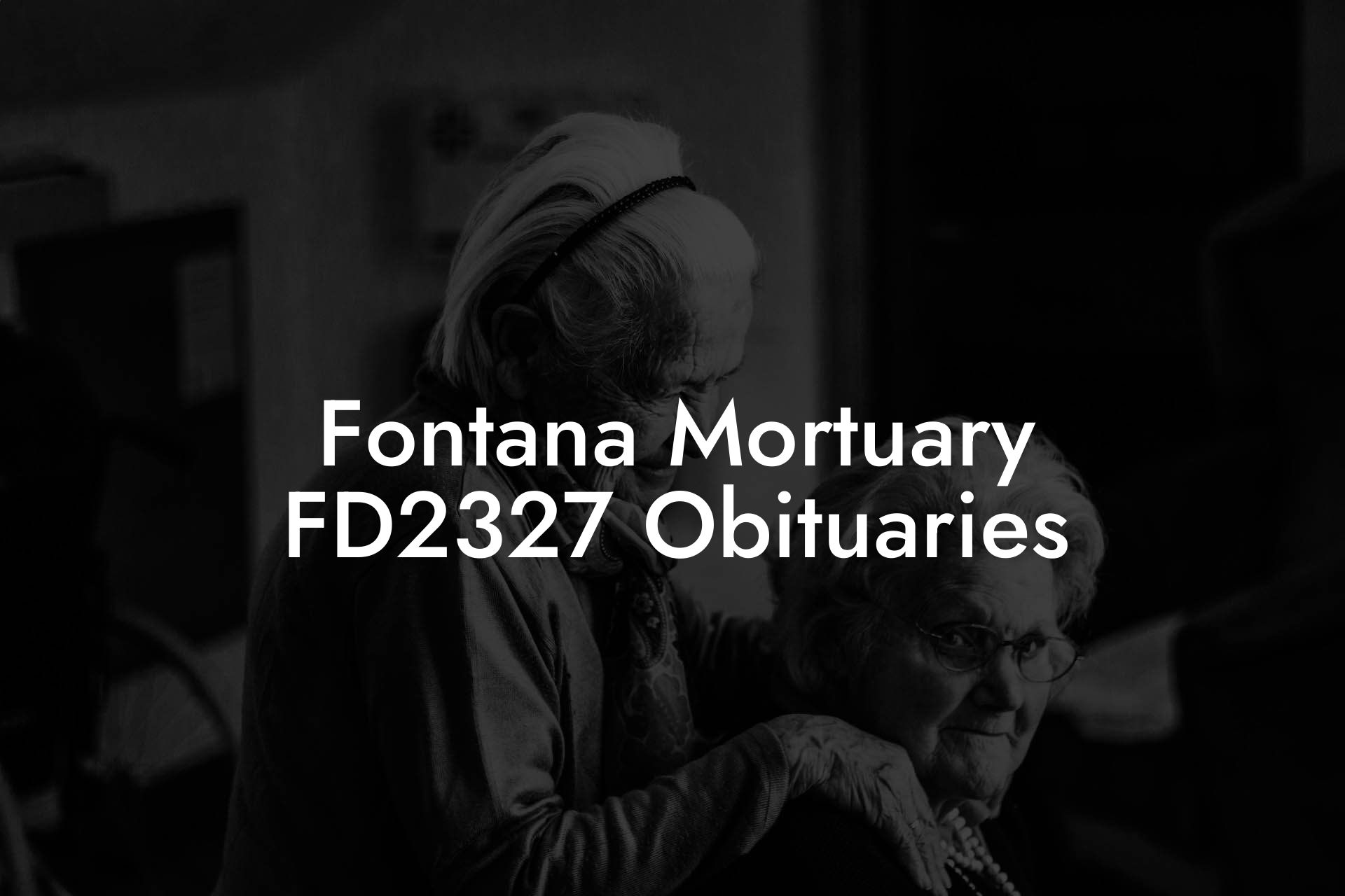 Fontana Mortuary FD2327 Obituaries