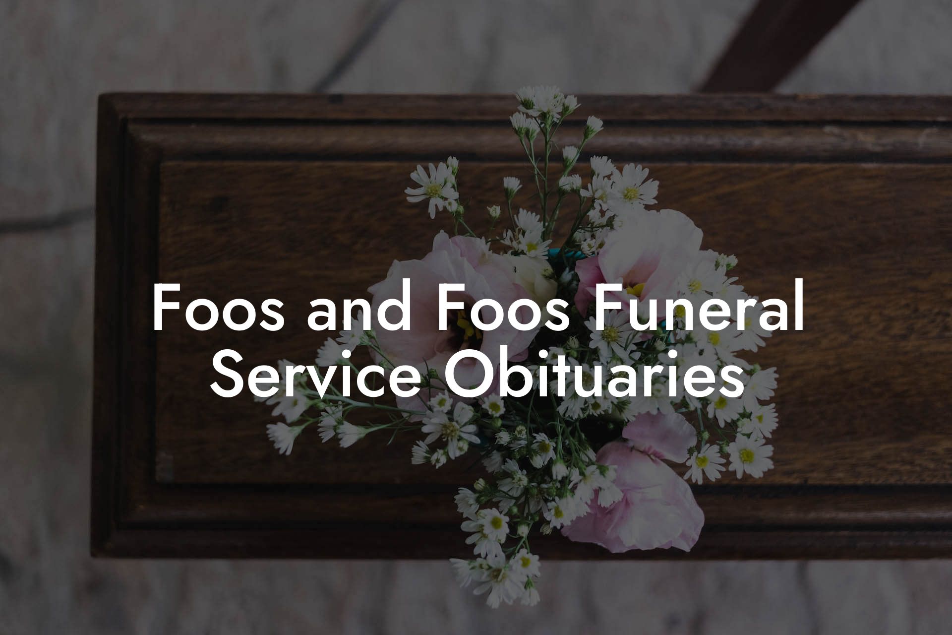 Foos and Foos Funeral Service Obituaries