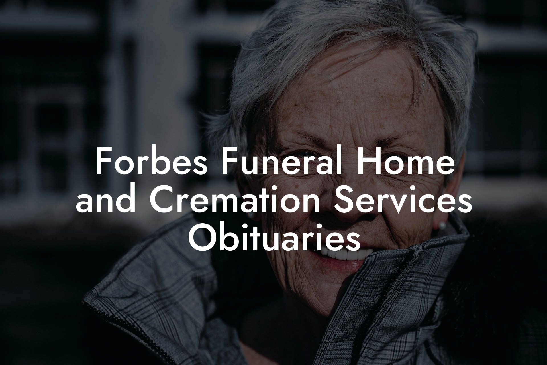 Forbes Funeral Home and Cremation Services Obituaries