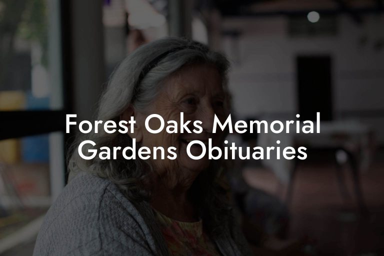Forest Oaks Memorial Gardens Obituaries Eulogy Assistant