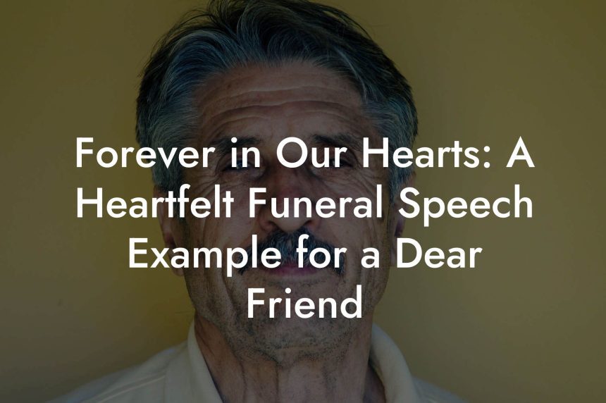 Forever in Our Hearts: A Heartfelt Funeral Speech Example for a Dear