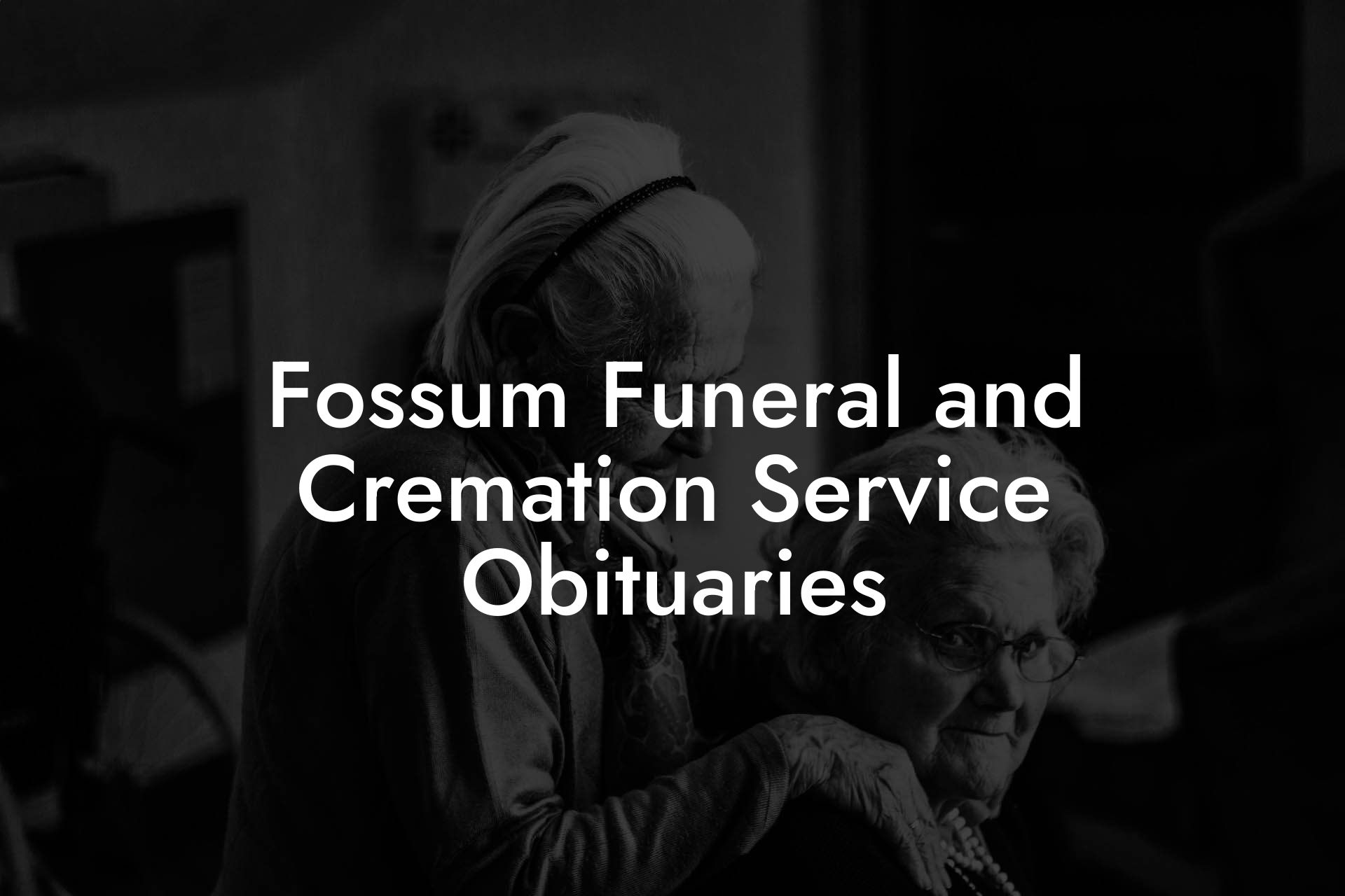 Fossum Funeral and Cremation Service Obituaries