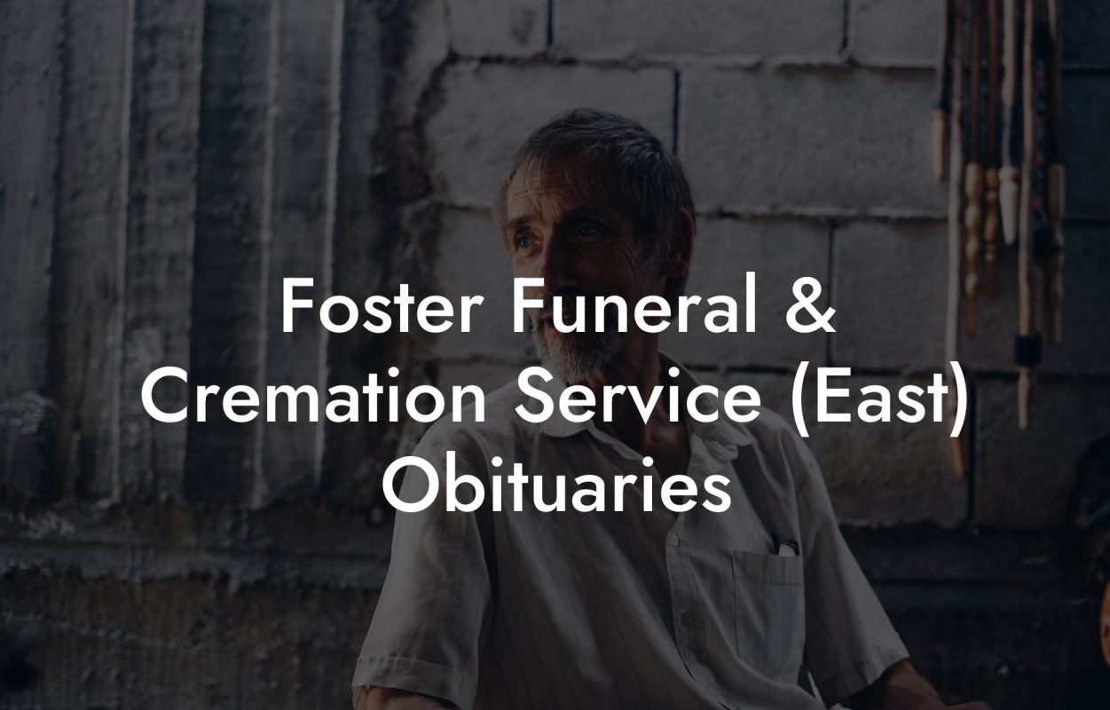 Foster Funeral & Cremation Service (East) Obituaries