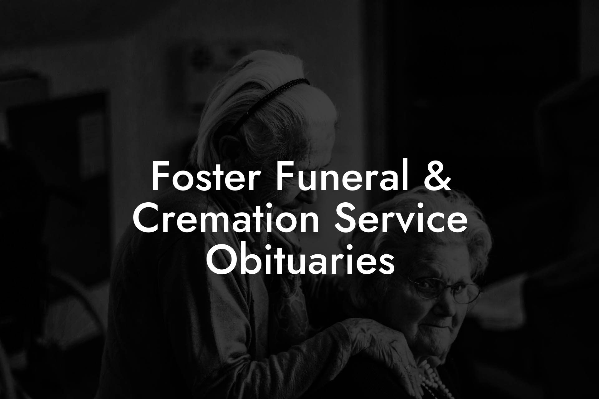 Foster Funeral & Cremation Service Obituaries - Eulogy Assistant