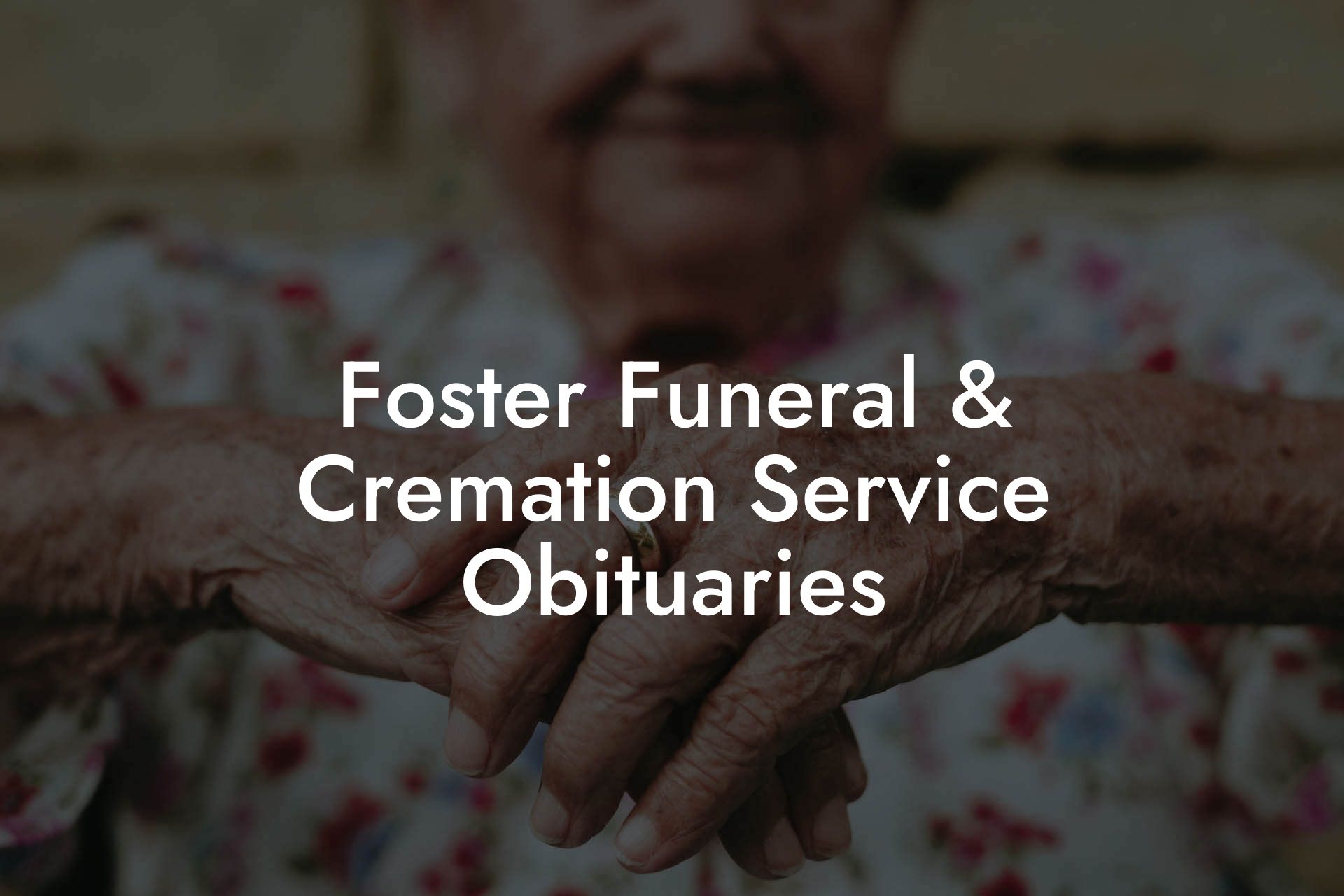 Foster Funeral & Cremation Service Obituaries