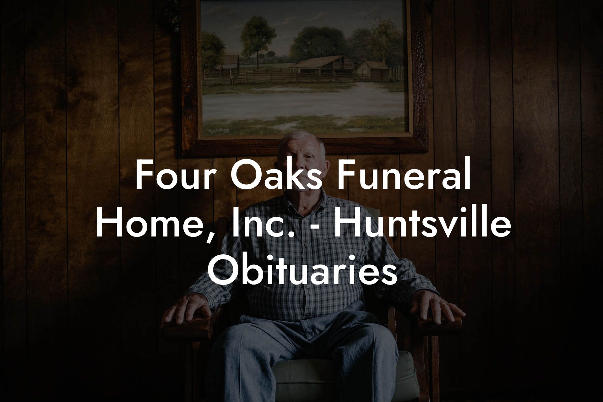 Four Oaks Funeral Home, Inc. - Huntsville Obituaries