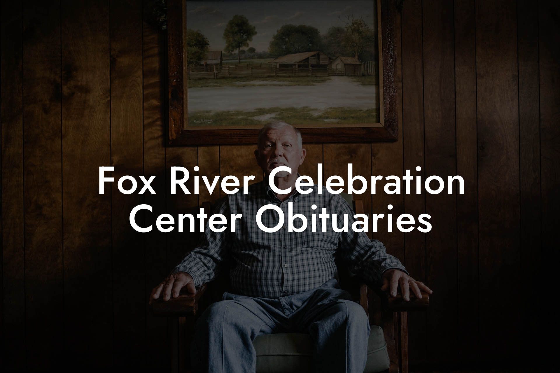 Fox River Celebration Center Obituaries