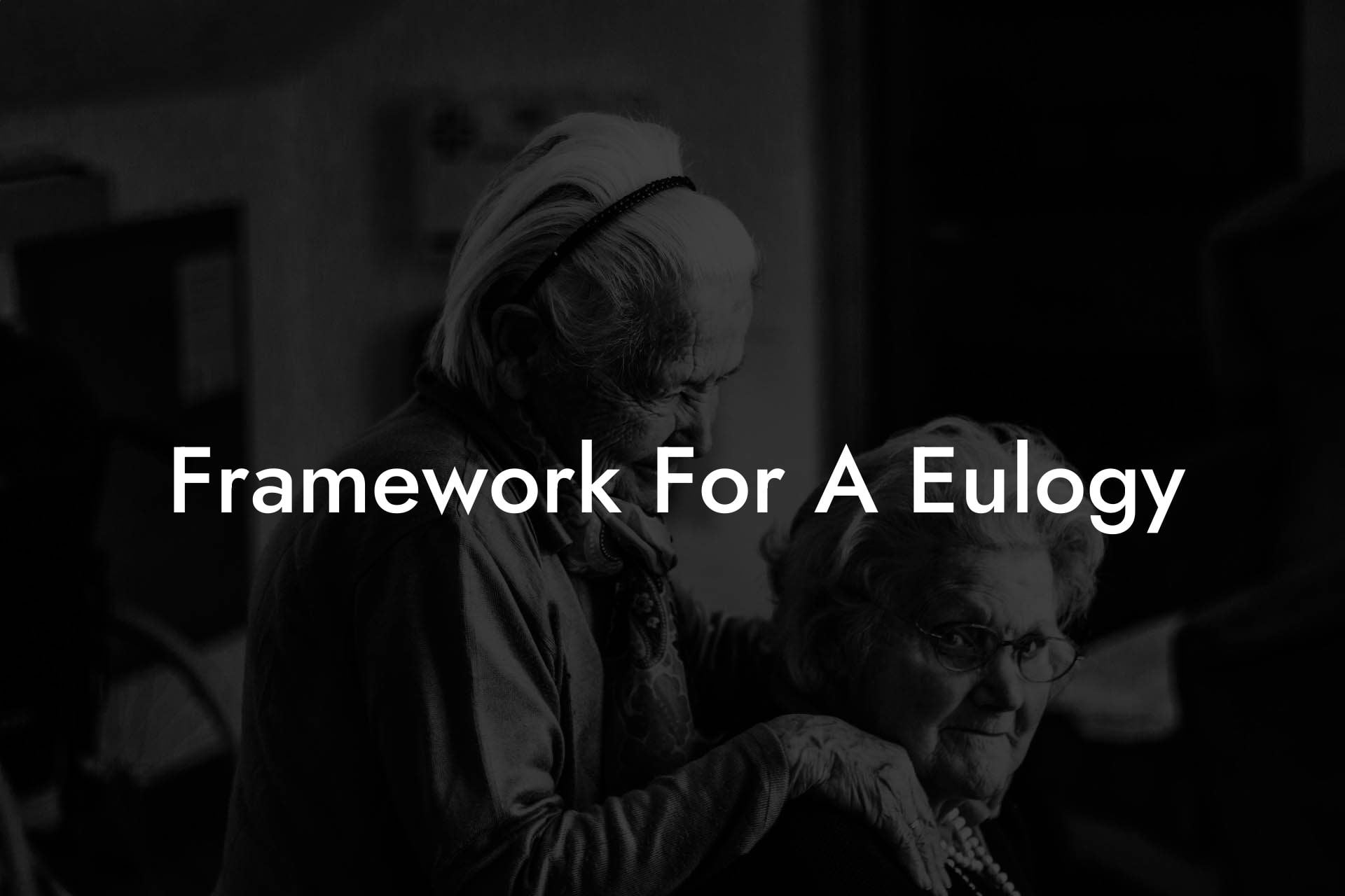 Framework For A Eulogy