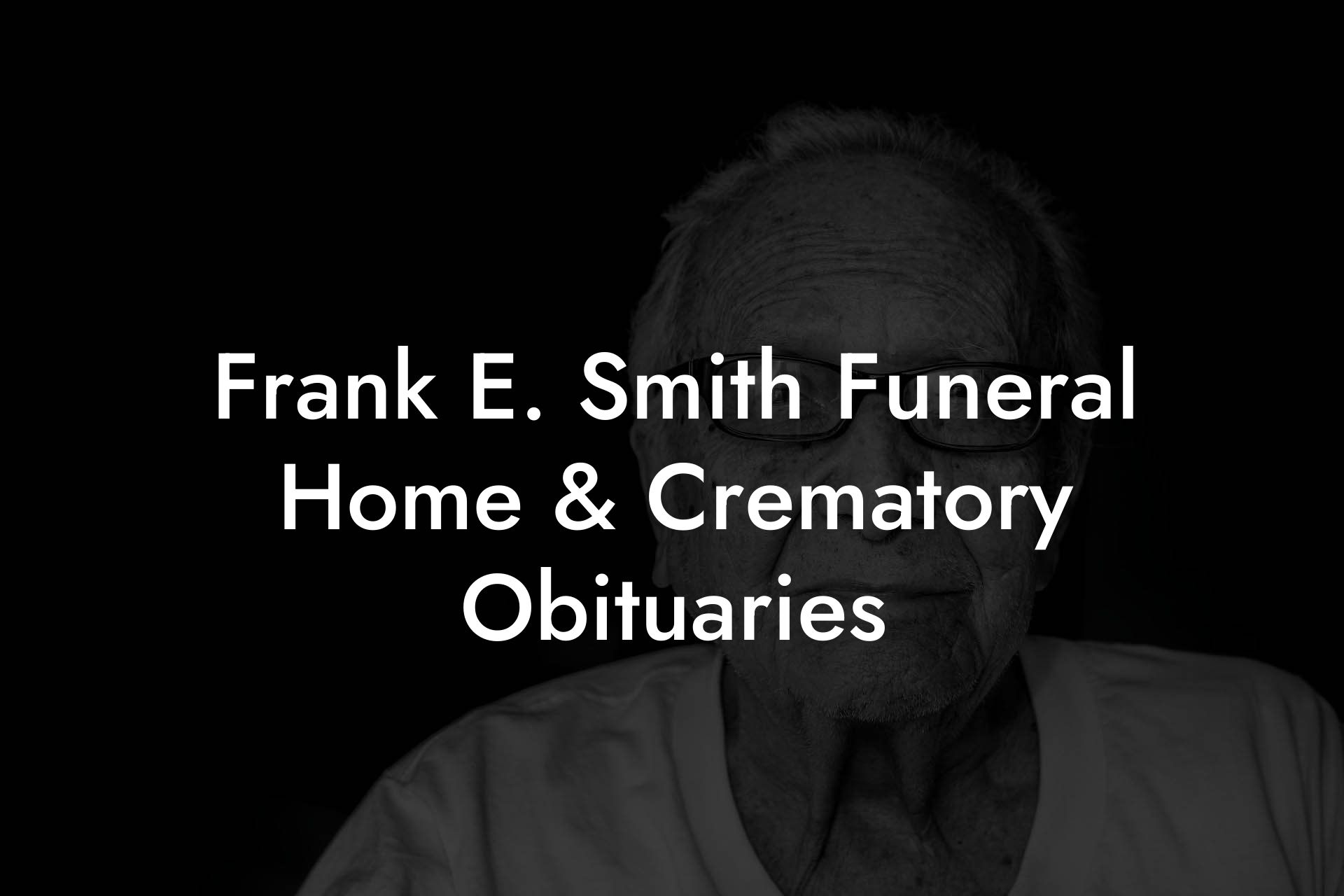 Frank E. Smith Funeral Home & Crematory Obituaries