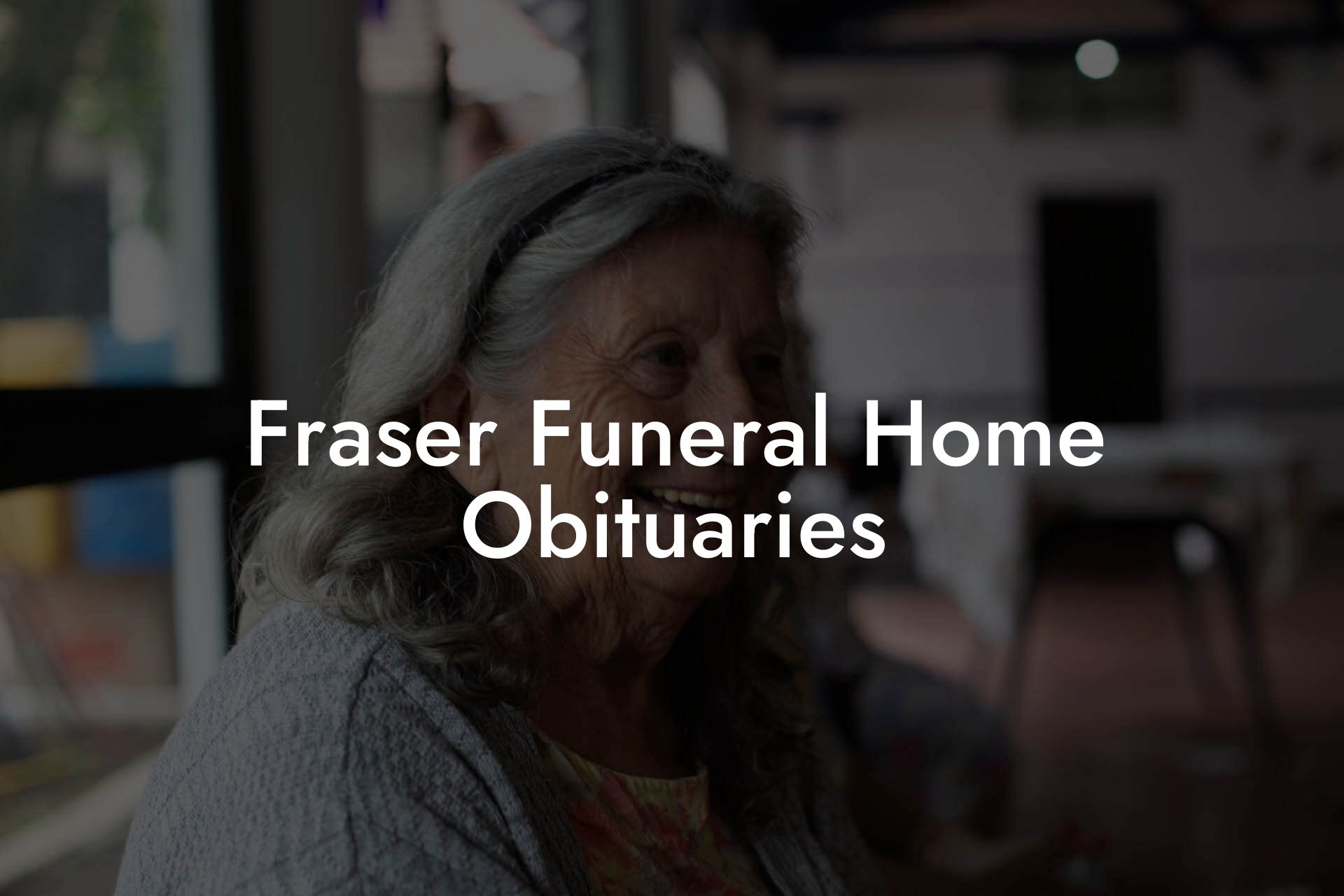 Fraser Funeral Home Obituaries