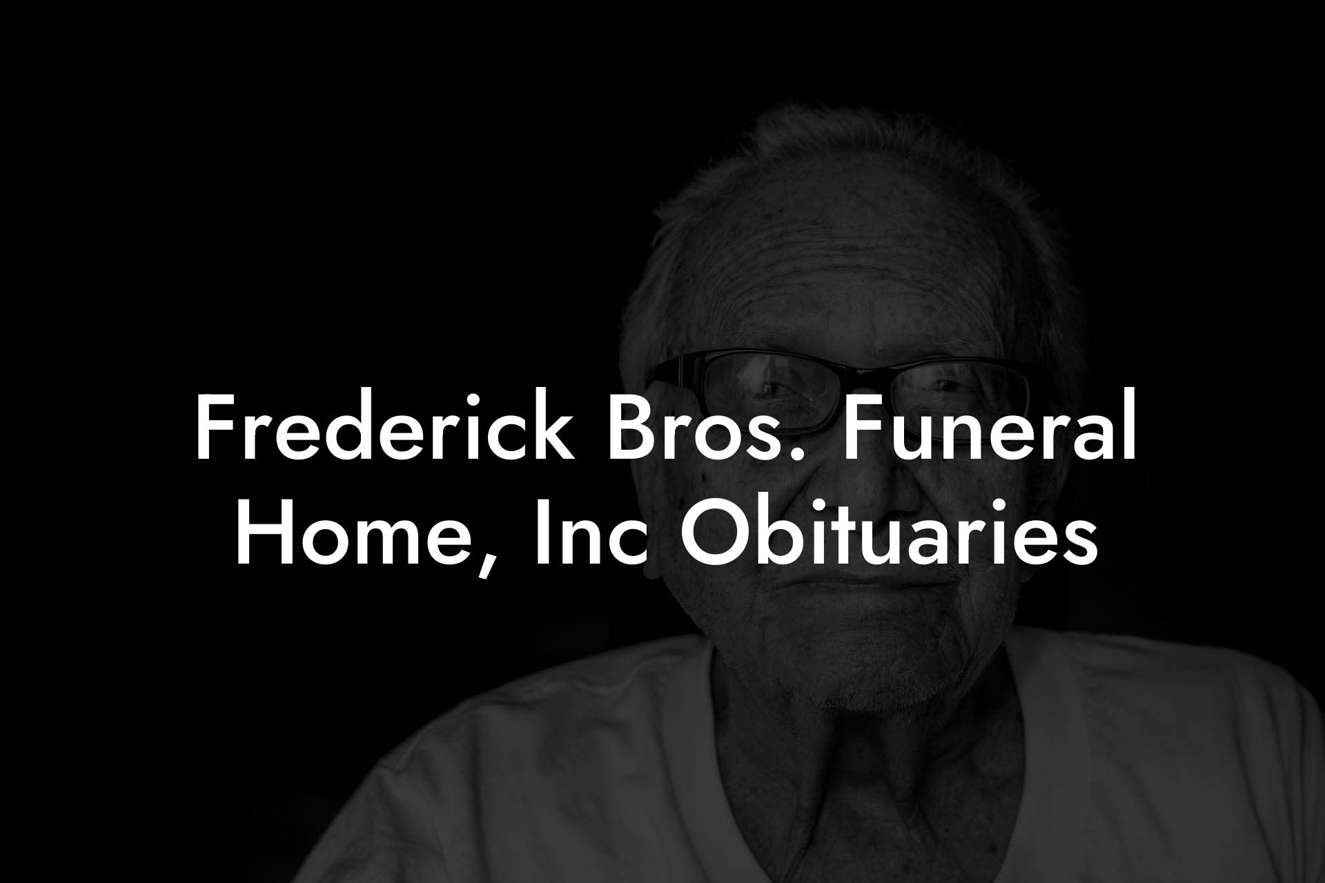 Frederick Bros. Funeral Home, Inc Obituaries