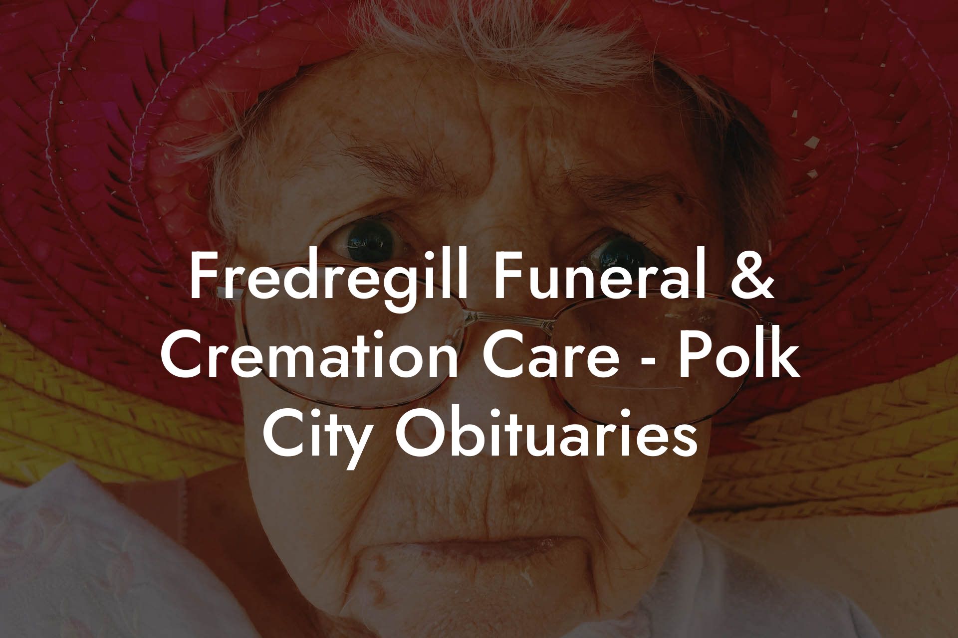 Fredregill Funeral & Cremation Care - Polk City Obituaries