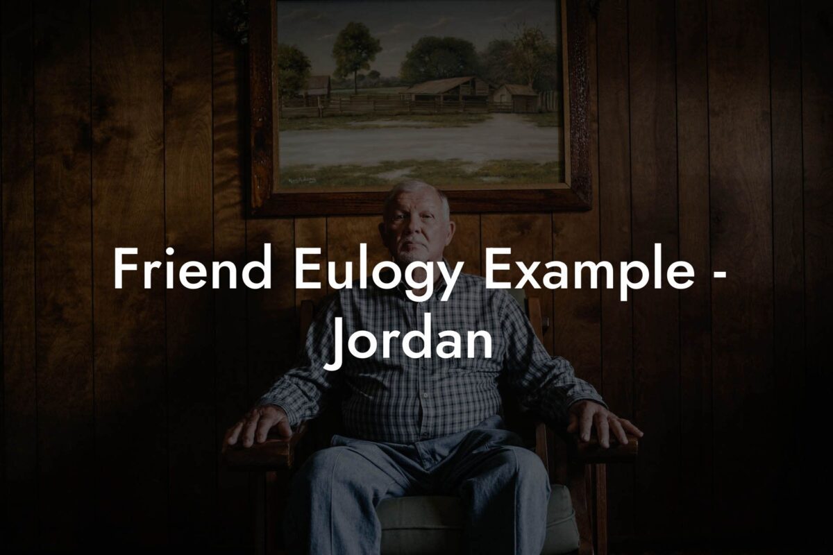 Friend Eulogy Example   Jordan