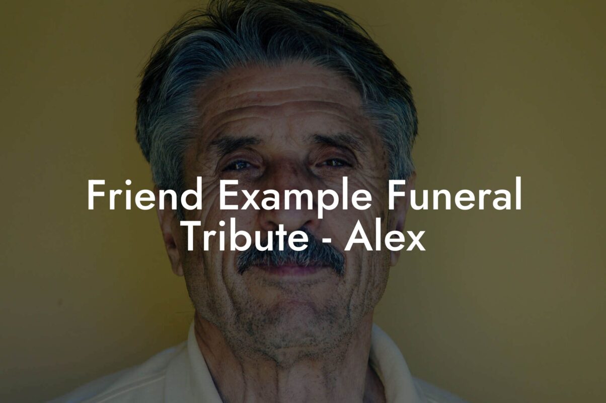 Friend Example Funeral Tribute - Alex