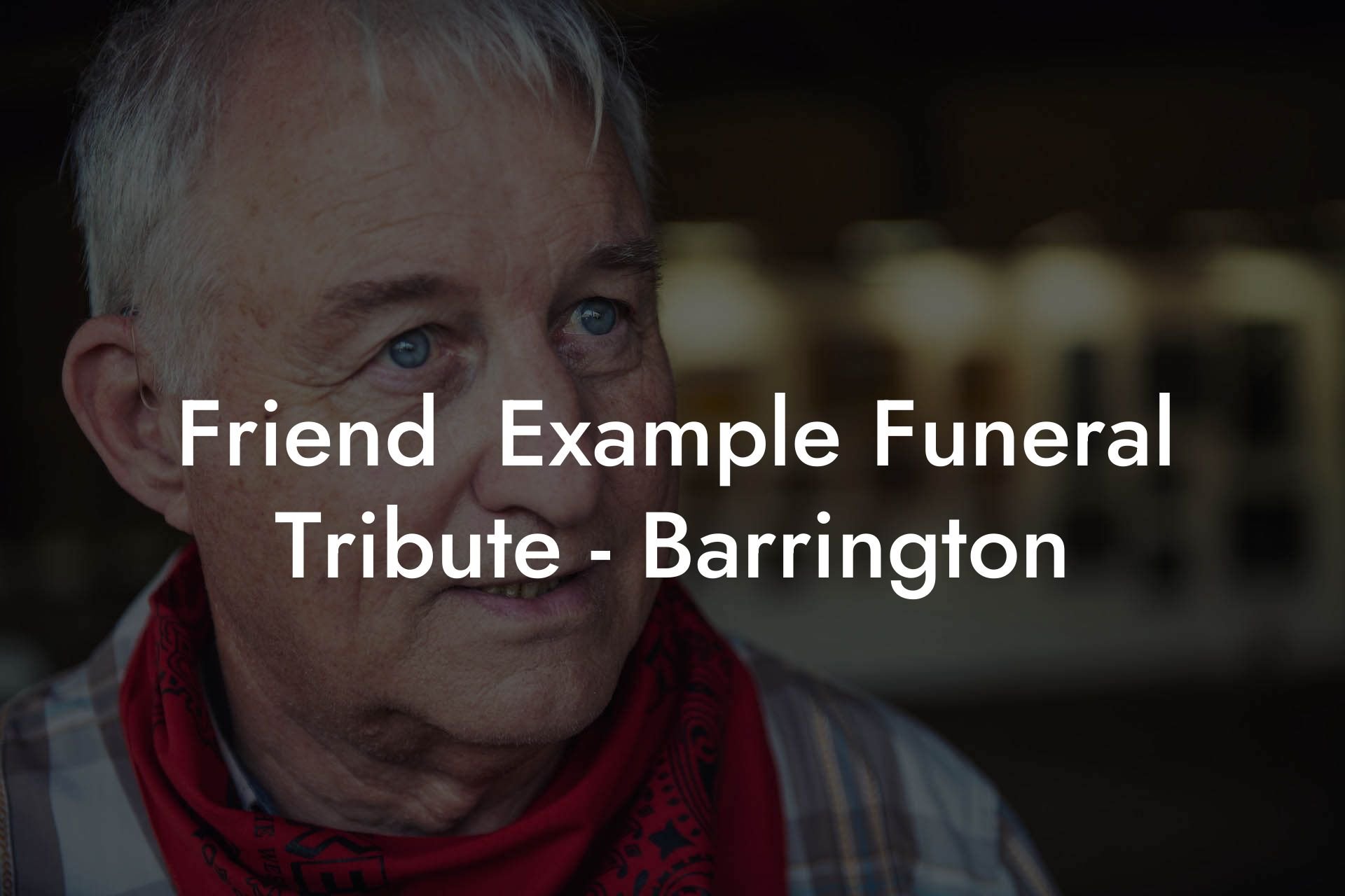 Friend  Example Funeral Tribute   Barrington