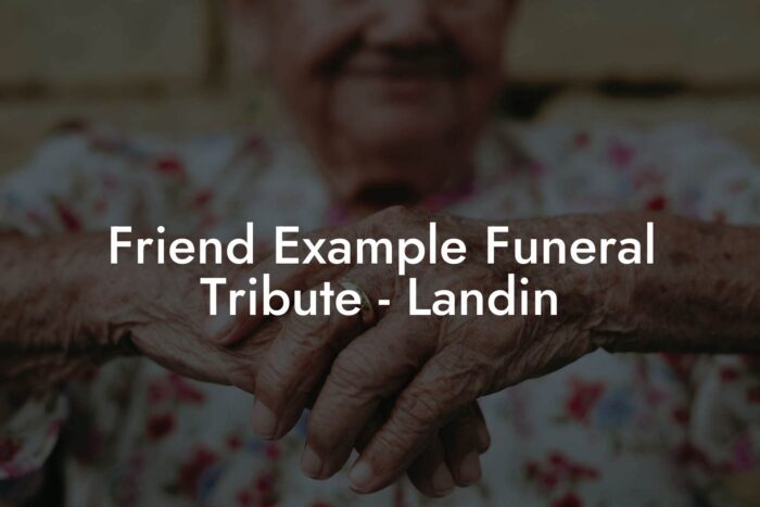 Friend Example Funeral Tribute - Landin - Eulogy Assistant