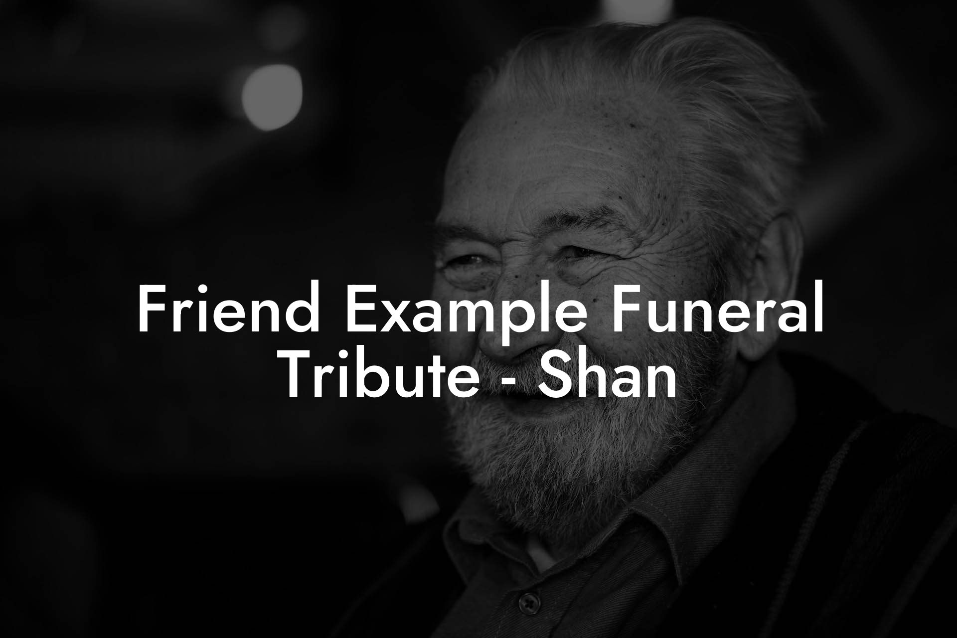 Friend Example Funeral Tribute - Shan