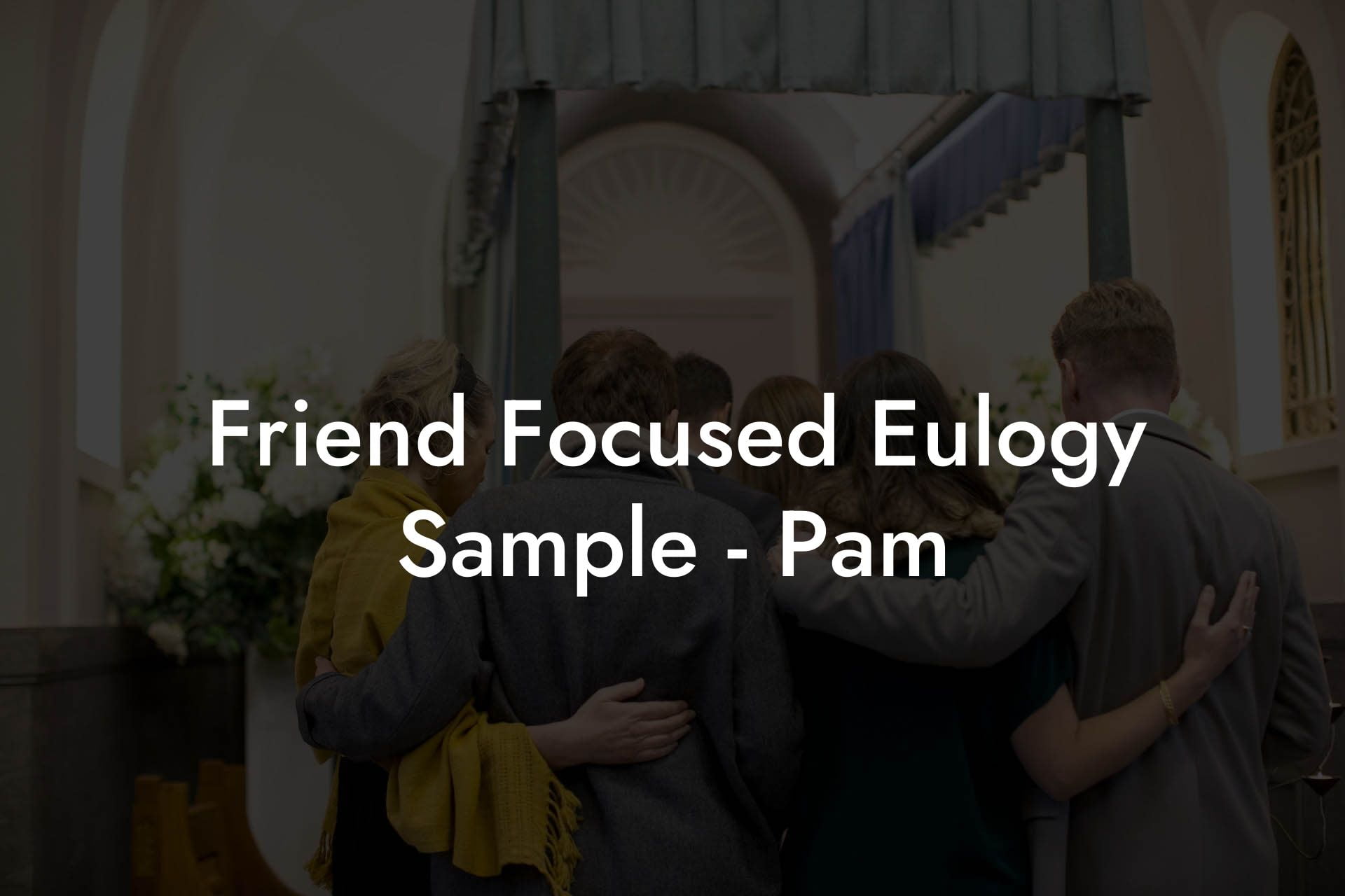 Friend Focused Eulogy Sample   Pam